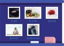 Helyezzétek a tárgyképek mellé/alá a megfelelő szóképeket! a táblakép az óra végéig látható marad II. FŐ RÉSZ Ráhangolás a versre II.1.