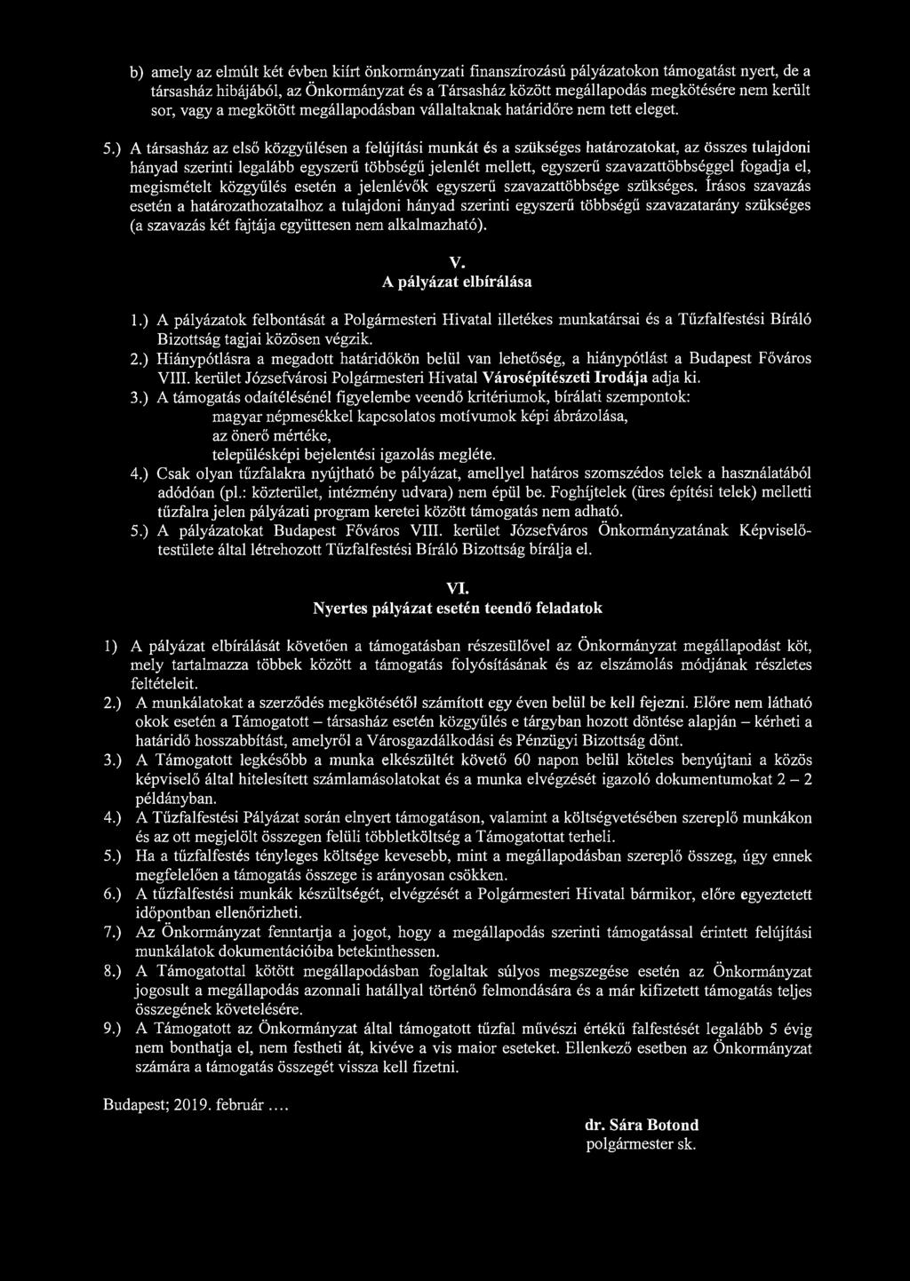) A társasház az első közgyűlésen a felújítási munkát és a szükséges határozatokat, az összes tulajdoni hányad szerinti legalább egyszerű többségű jelenlét mellett, egyszerű szavazattöbbséggel