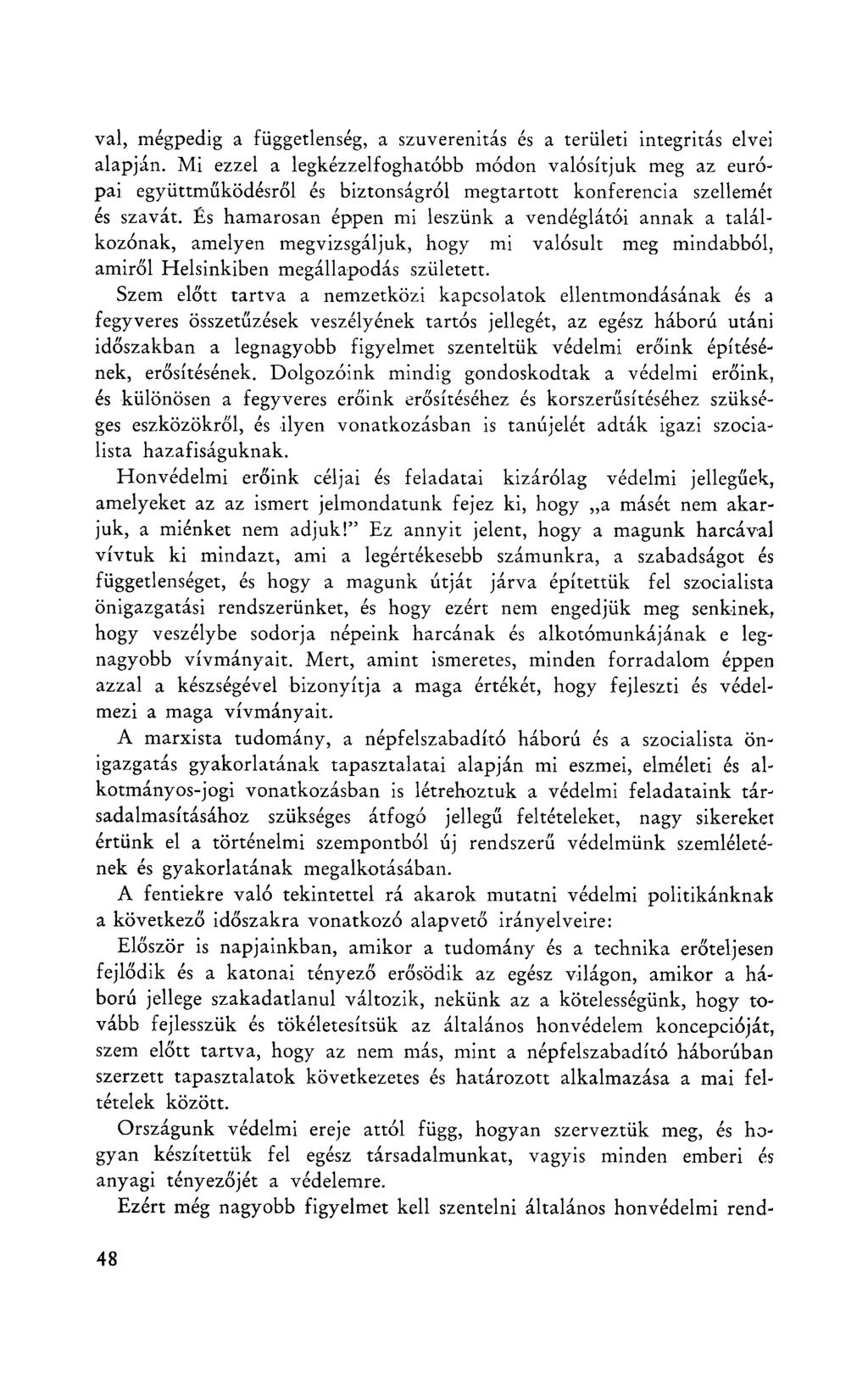 val, mégpedig a függetlenség, a szuverenitás és a területi integritás elvei alapján.