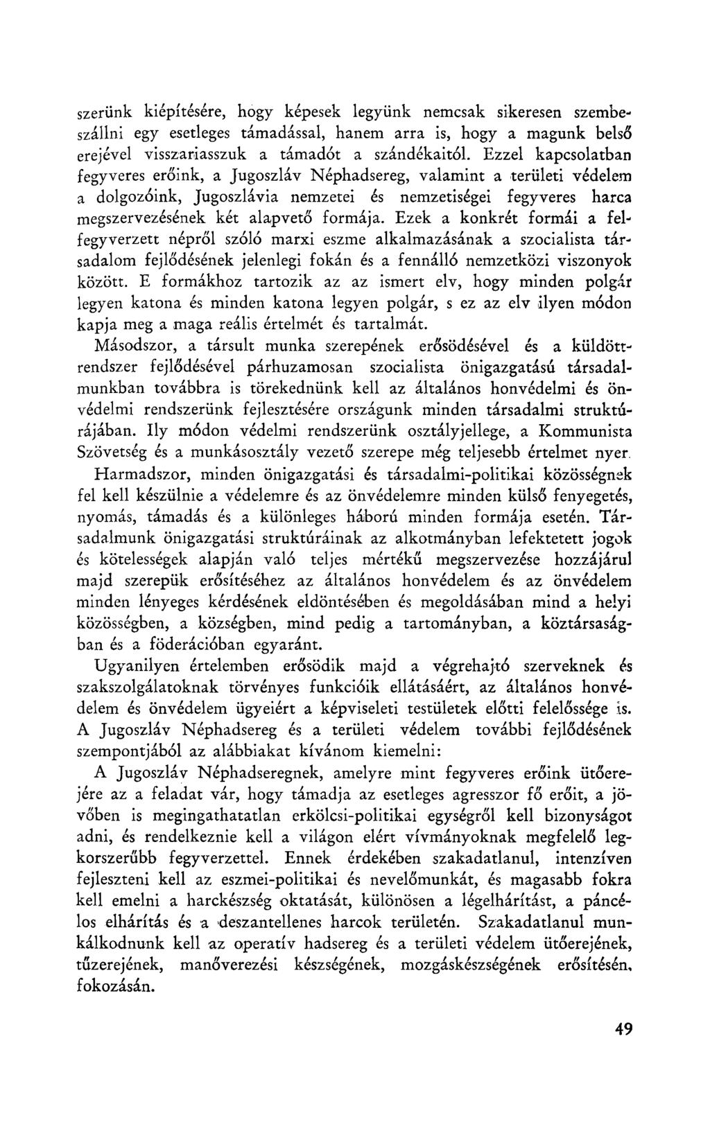 szerünk kiépítésére, hogy képesek legyünk nemcsak sikeresen szembeszállni egy esetleges támadással, hanem arra is, hogy a magunk belső erejével visszariasszuk a támadót a szándékaitól.
