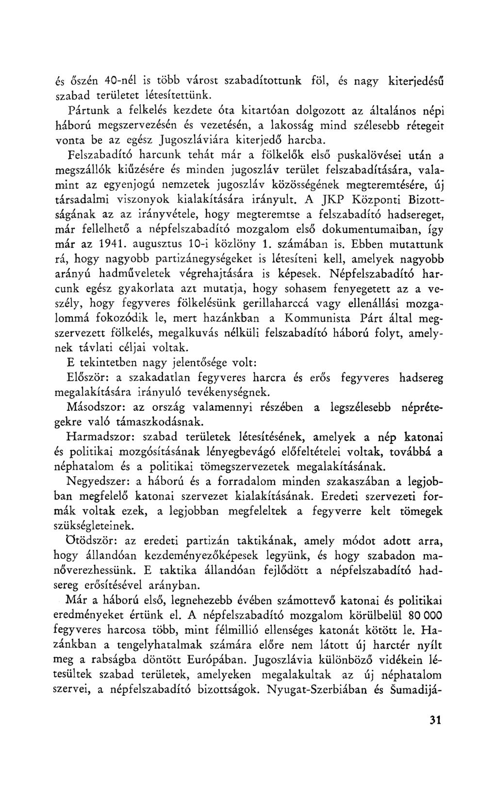 és őszén 40-nél is több várost szabadítottunk föl, és nagy kiterjedésű szabad területet létesítettünk.