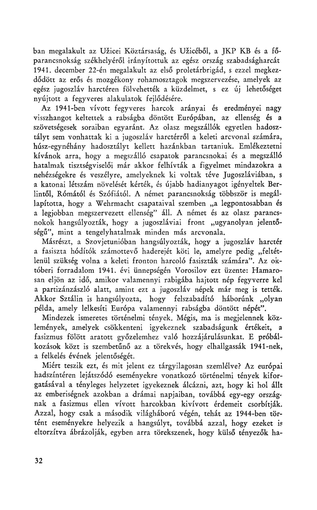 ban megalakult az Užicei Köztársaság, és Uzicéből, a JKP KB és a főparancsnokság székhelyéről irányítottuk az egész ország szabadságharcát 1941.
