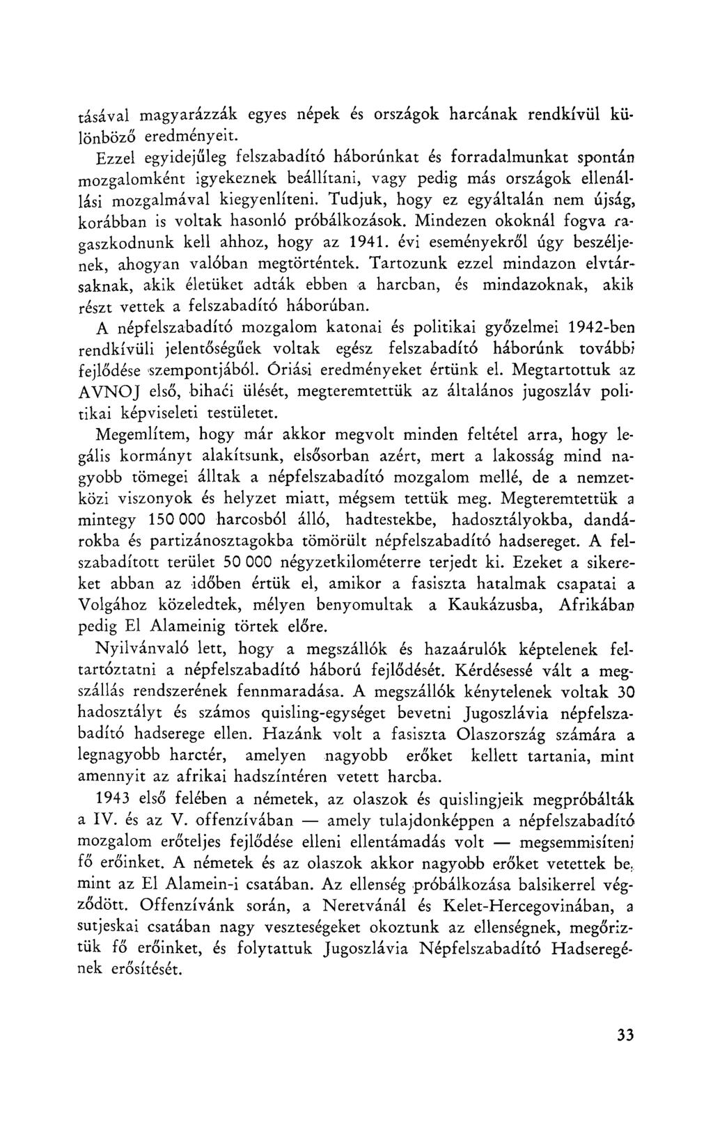 tásával magyarázzák egyes népek és országok harcának rendkívül különböző eredményeit.