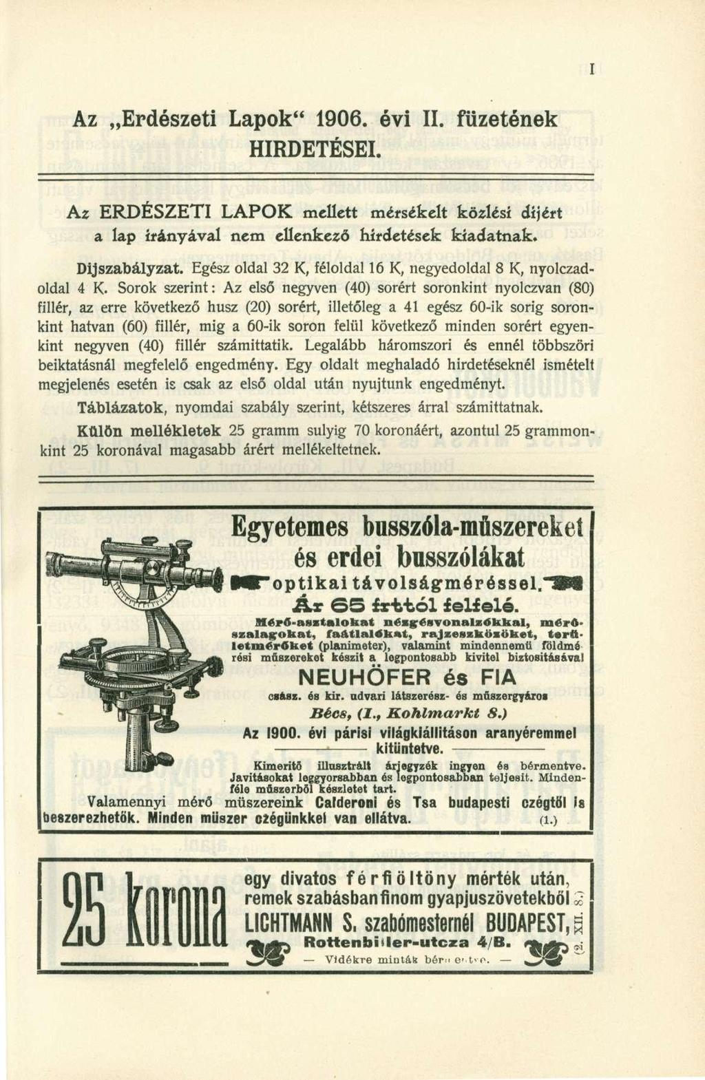 Az Erdészeti Lapok" 1906. évi II. füzetének HIRDETÉSEI. Az ERDÉSZETI LAPOK mellett mérsékelt közlési díjért a lap irányával nem ellenkező hirdetések kiadatnak. Díjszabályzat.