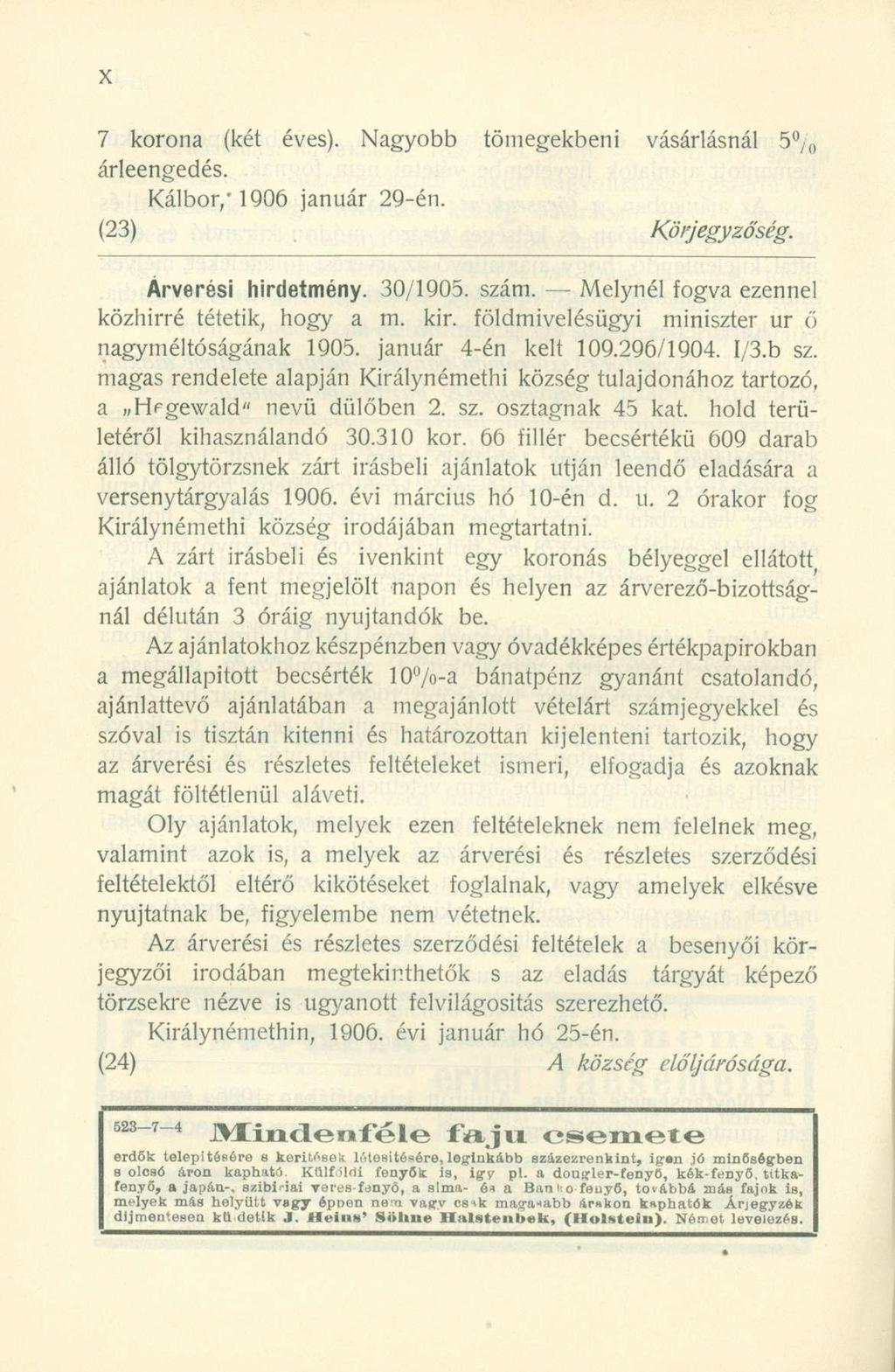 7 koron a (ké t éves). Nagyob b tömegekben i vásárlásná l 5 % árleengedés. Kálbor," 1906 január 29-én. (23) Körjegyzőség. Árverési hirdetmény. 30/1905. szám.