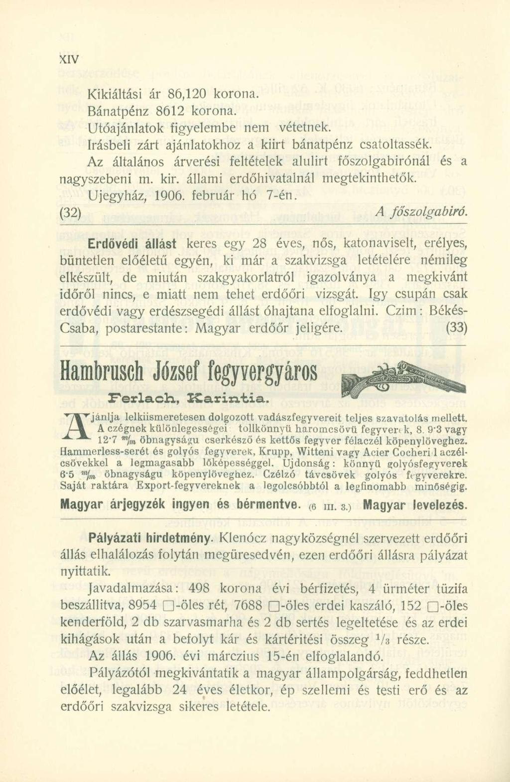 Kikiáltási á r 86,12 0 korona. Bánatpénz 861 2 korona. Utóajánlatok figyelemb e ne m vétetnek. írásbeli zár t ajánlatokho z a kiir t bánatpén z csaíoltassék.