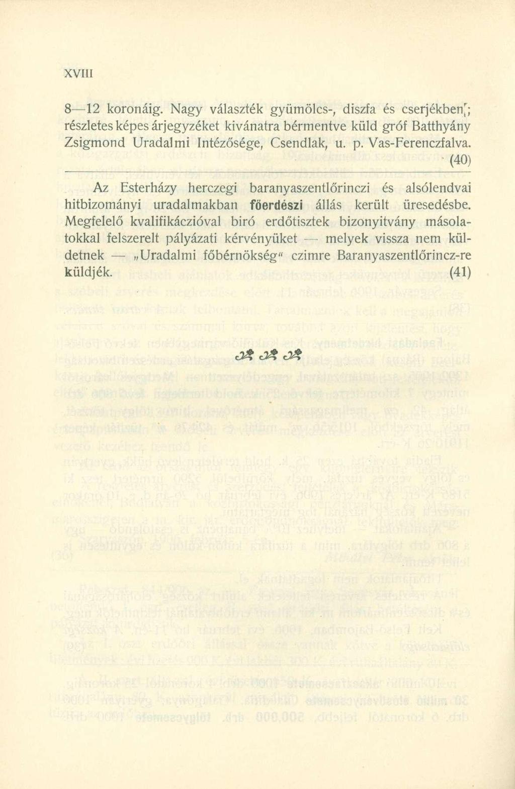 8 12 koronáig. Nag y választé k gyümölcs-, diszf a é s cserjékben' ; részletes képes árjegyzéket kívánatr a bérmentv e kül d gró f Batthyán y Zsigmond Uradalm i Intézősége, Csendlak, u. p.