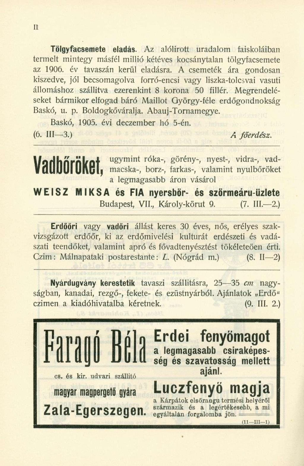 Tölgyfacsemete eladás. A z alólirot t uradalo m faiskoláiba n termelt minteg y másfé l milli ó kétéves kocsánytala n tölgyfacsemet e az 1906. é v tavaszá n kerü l eladásra.