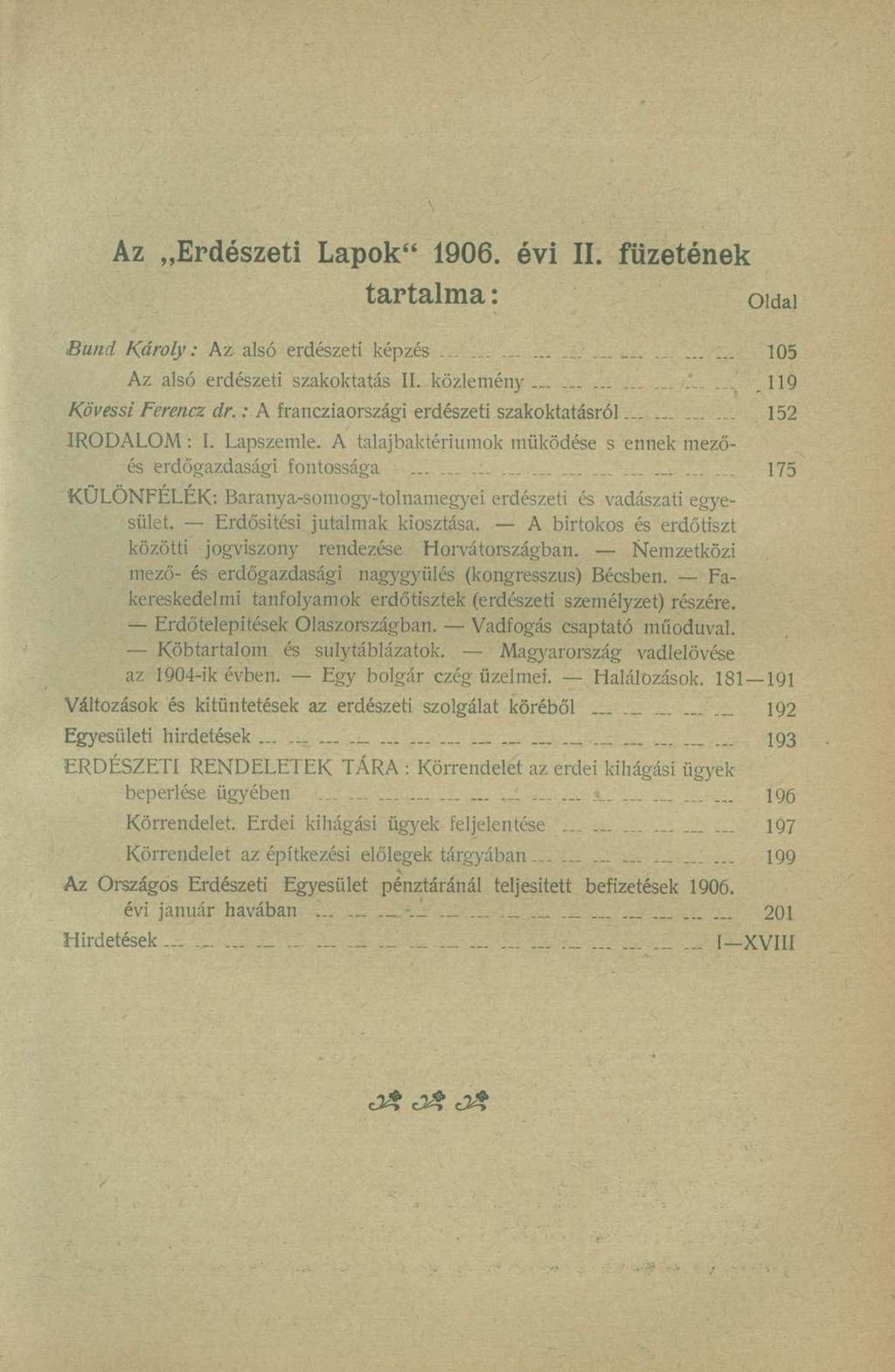 Az Erdészeti Lapok" 1906. évi II. füzetének tartalma: oidai Bund Károly: A z als ó erdészet i képzé s.......... 10 5 Az als ó erdészet i szakoktatá s II. közlemény.-,.... ' t.11 9 Kövessi Ferencz dr.