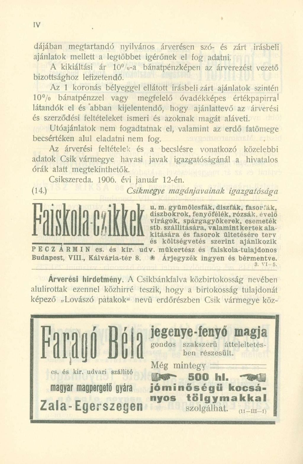 » dájában megtartand ó nyilváno s árverése n szó - é s zár t Írásbel i ajánlatok mellet t a legtöbbe t ígérőne k e l fo g adatni.