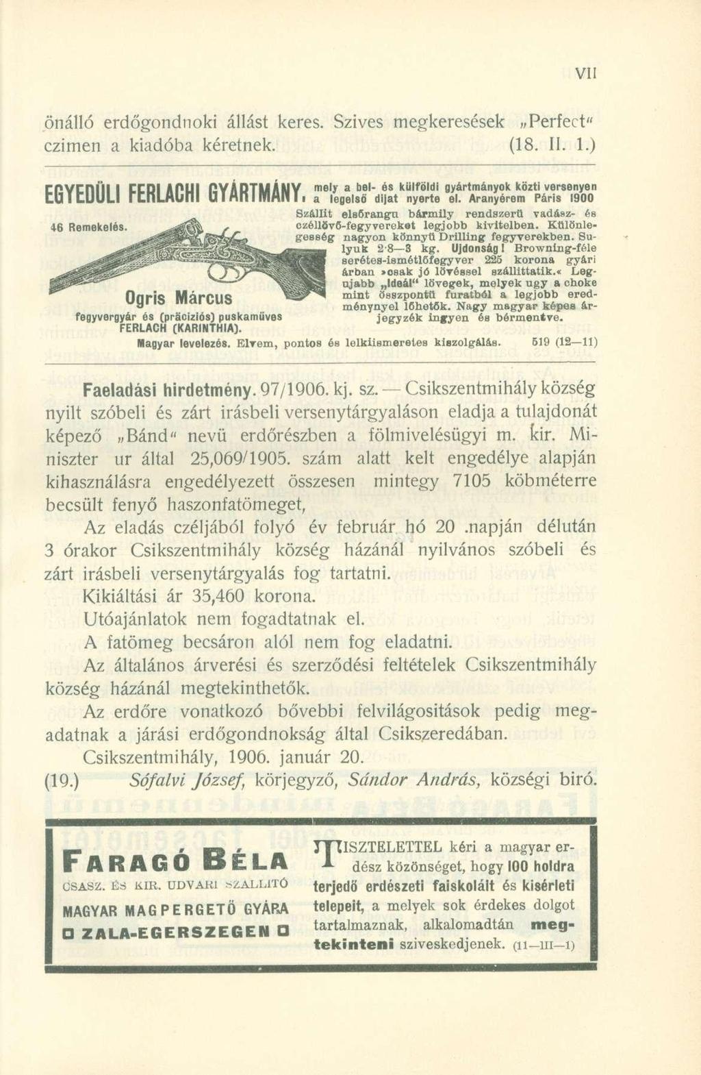 önálló erdőgondnok i állás t keres. Szive s megkeresése k Perfect " czimen a kiadób a kéretnek. (18. II. 1. ) EGYEDÜLI FERLACHI GYÁRTMÁNY, r í 46 Remekelés.