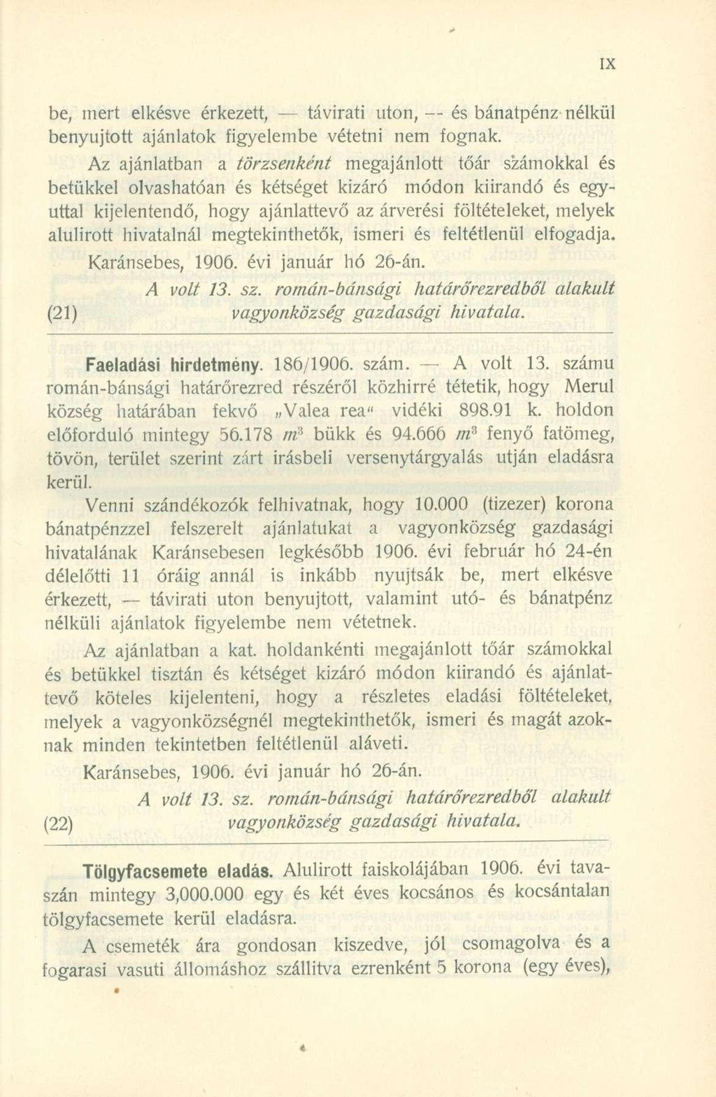 be, mer t elkésv e érkezett, - - távirat i uton, és bánatpénz nélkü l benyújtott ajánlato k figyelemb e vétetn i ne m fognak.