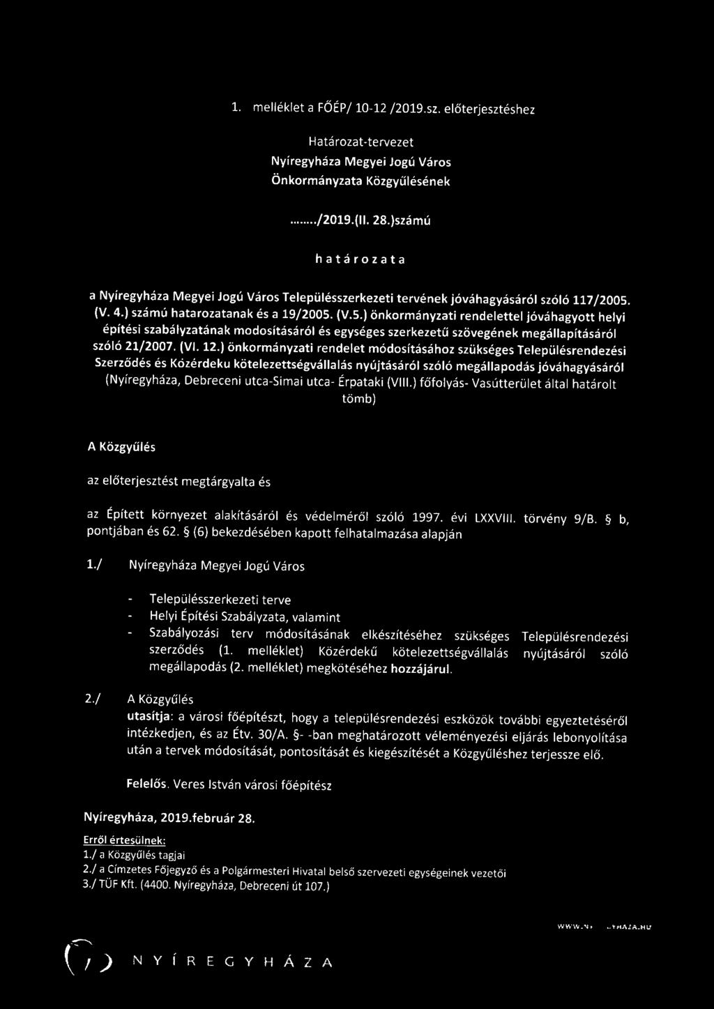 (V. 4.) számú határozatának és a 19/2005. (V.5.) önkormányzati rendelettel jóváhagyott helyi építési szabályzatának módosításáról és egységes szerkezetű szövegének megállapításáról szóló 21/2007. (VI.