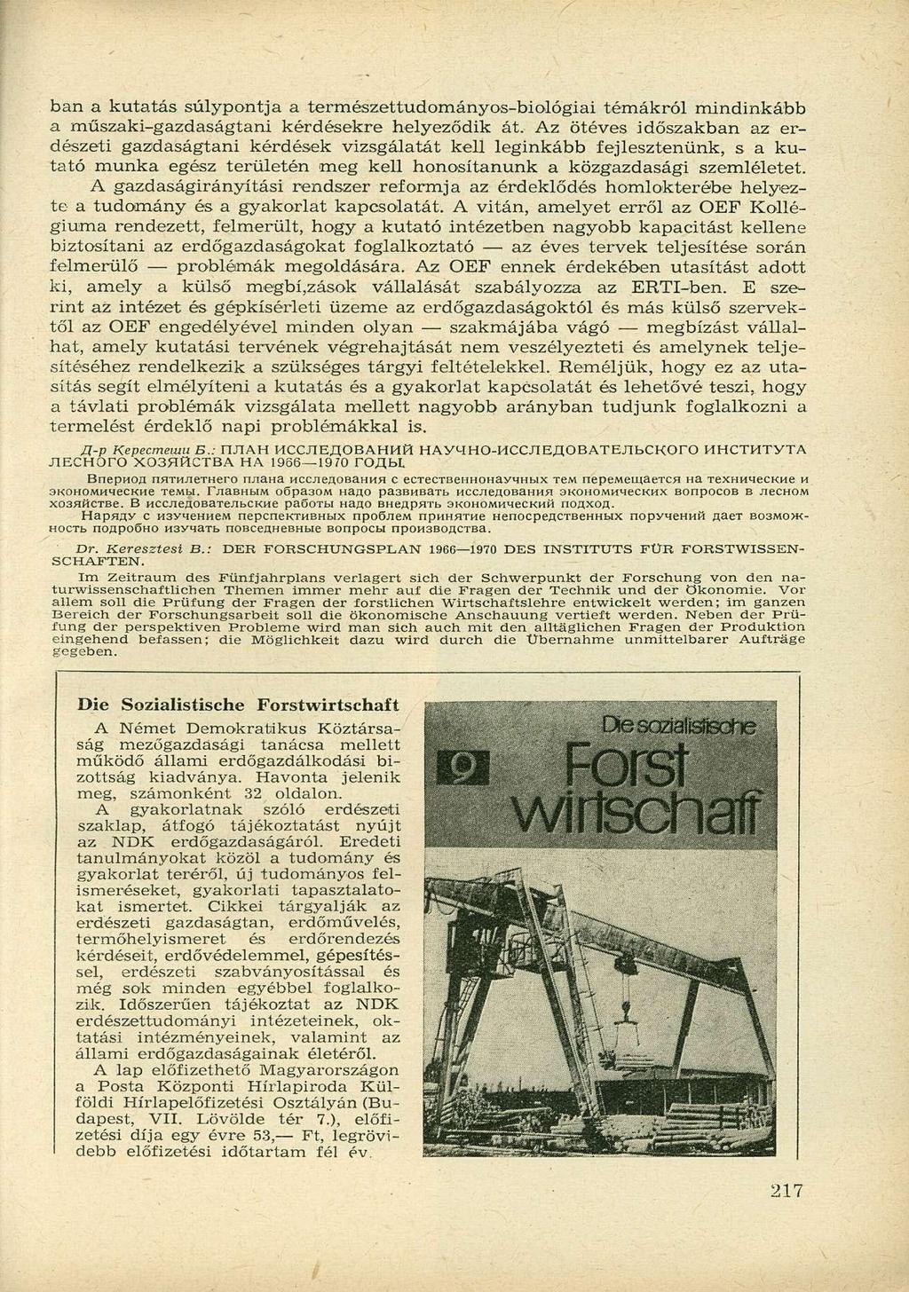 ban a kutatás súlypontja a természettudományos-biológiai témákról mindinkább a műszaki-gazdaságtani kérdésekre helyeződik át.