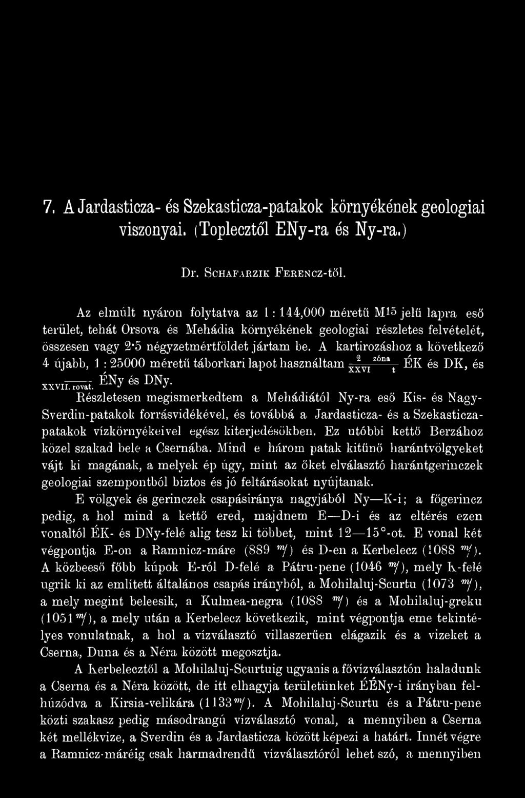 Ez utóbbi kettő Berzálioz közel szakad bele a Csernába.