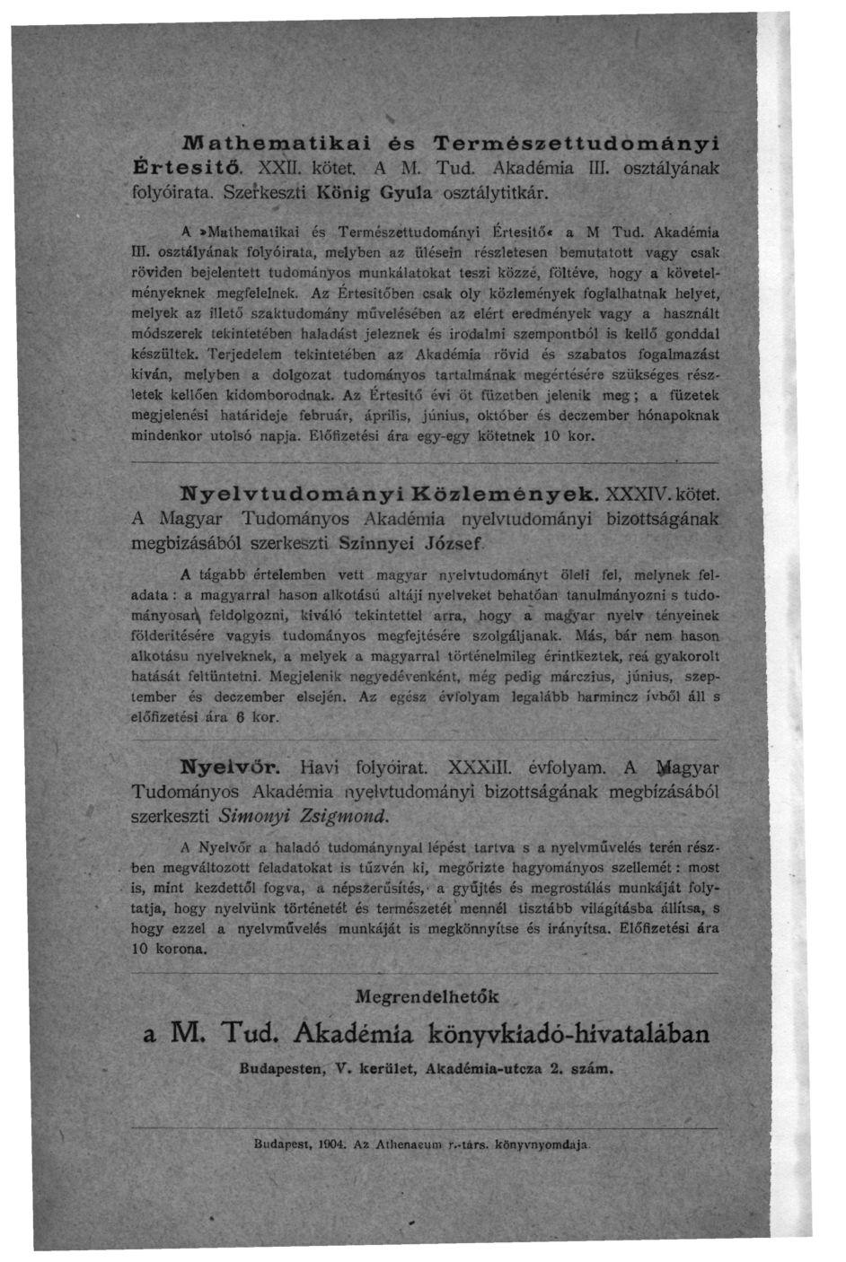 Mathematikai és Természettudományi Értesítő. XXII. kötet. A M. Tud. Akadémia III. osztályának folyóirata. Szerkeszti König Gyula osztálytitkár. A»Mathematikai és Természettudományi Értesítő«a M Tud.