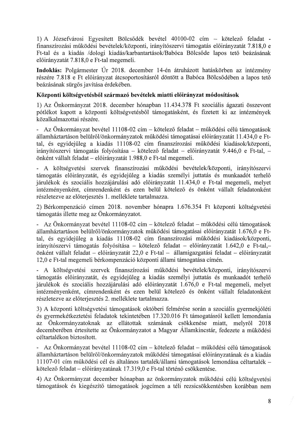 1) A Józsefvárosi Egyesített Bölcsődék bevétel 40100-02 cím kötelező feladat - finanszírozási működési bevételek/központi, irányítószervi támogatás át 7.