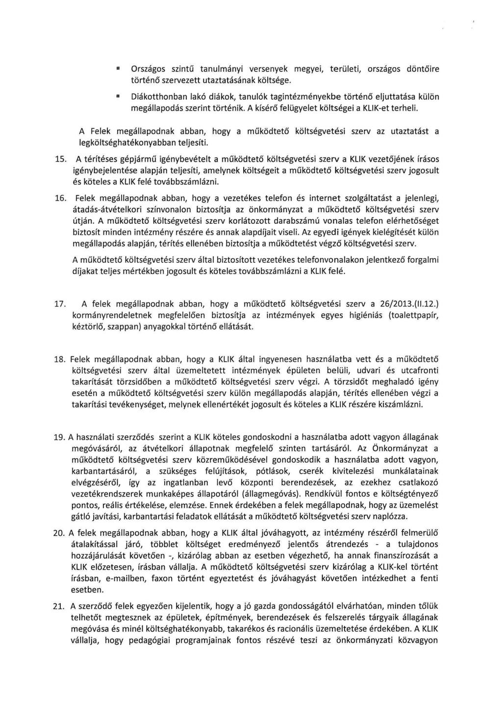 Országos szintű tanulmányi versenyek megyei, területi, országos döntőire történő szervezett utaztatásának költsége.