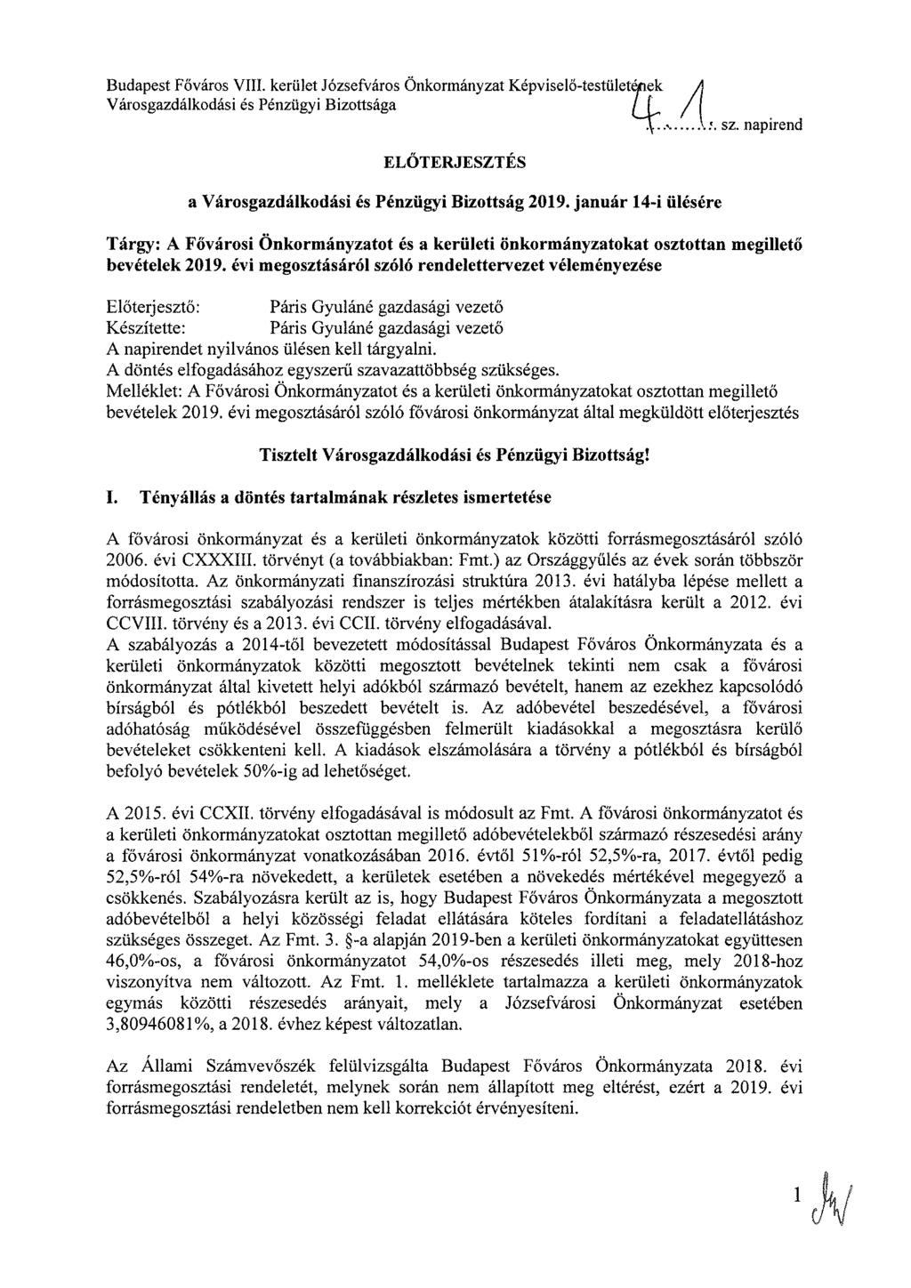 Budapest Főváros VIII. kerület Józsefváros Önkormányzat Képviselő-testületiek Városgazdálkodási és Pénzügyi Bizottsága... sz. napirend ELŐTERJESZTÉS a Városgazdálkodási és Pénzügyi Bizottság 2019.