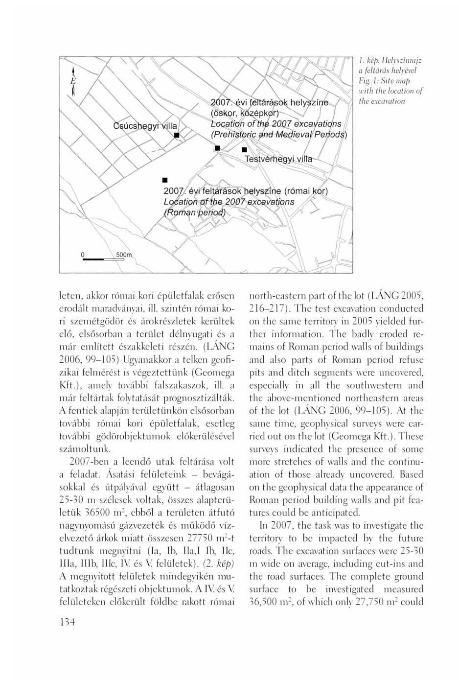 1. kép: Helyszínrajz a feltárás helyével Fig. 1: Site map with the location of the excavation léten, akkor római kori épületfalak erősen erodált maradványai, ill.