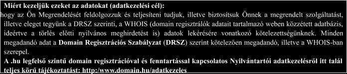 Milyen adatokat kezelünk Megrendelésnél: Mi alapján kezeljük ezeket az adatokat (jogalap): Meddig kezeljük ezeket az adatokat (időtartam): Kinek adjuk át ezeket az adatokat (adatátadás, továbbítás)?