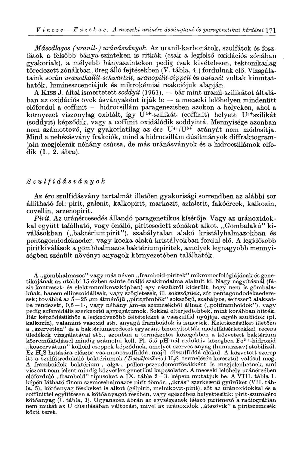 V i п с z e Fazekas: A mecseki uránérc ásványtani és paragenetikai kérdései 171 Másodlagos (uranil-) uránásványok.