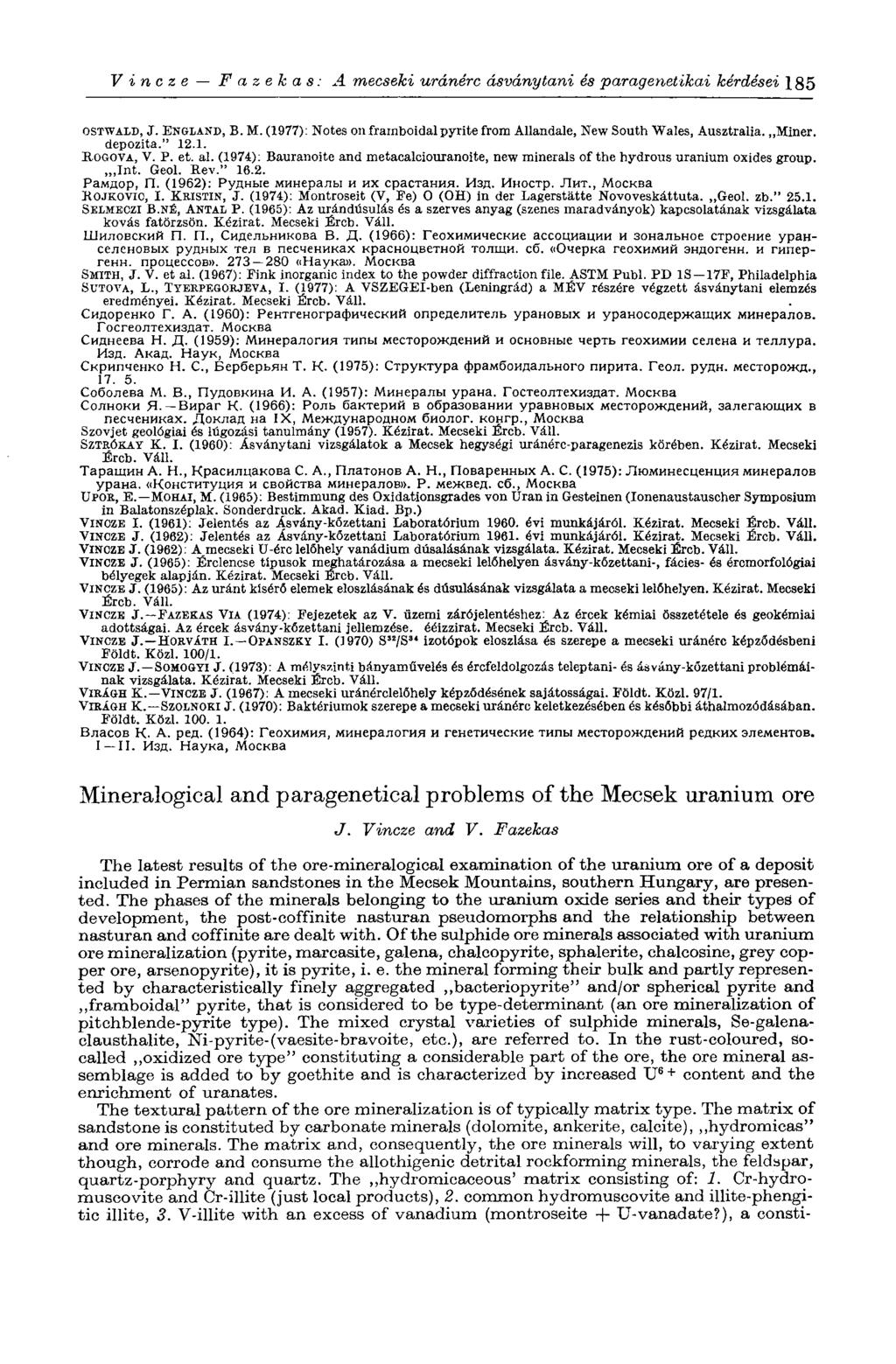 Vincze Fazekas: A mecseki uránérc ásványtani és paragenetikai kérdései 185 OSTWALD, J. ENGLAND, В. M. (1977): Notes on framboidal pyrite from Allandale, New South Wales, Ausztrália. Miner. depozita.