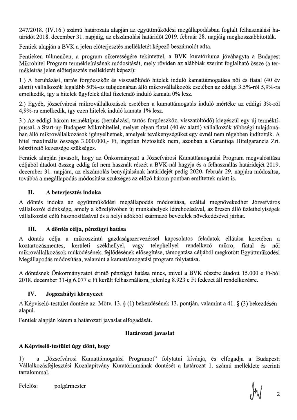 247/2018. (IV.16.) számú határozata alapján az együttműködési megállapodásban foglalt felhasználási határidőt 2018. december 31. napjáig, az elszámolási határidőt 2019. február 28.