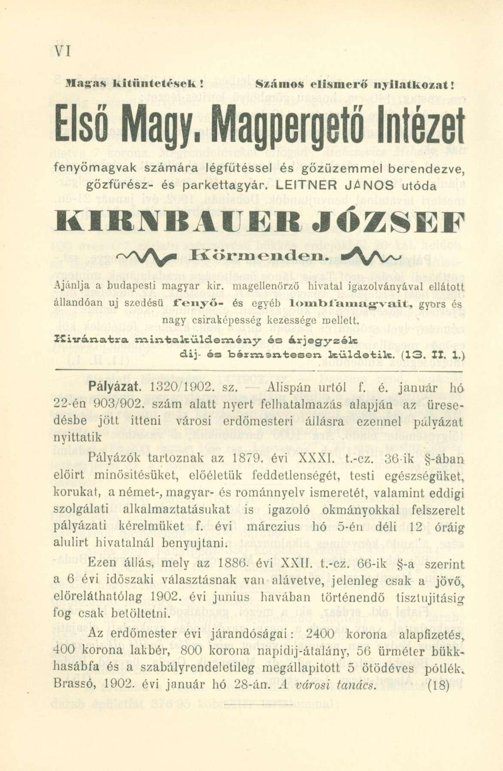 Magas kitüntetések! Számos elismerő nyilatkozat! Első Magy. Magpergető Intézet fenyömagvak számára légfűtéssel és gözüzemmel berendezve, gözfürész- és parkettagyár.