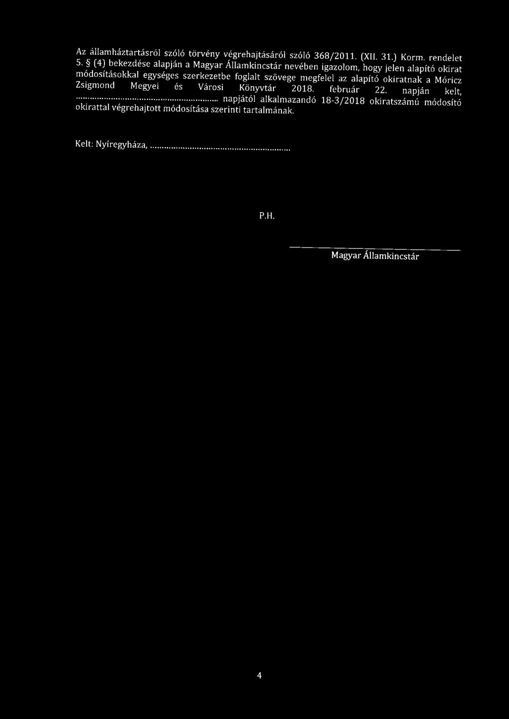 foglalt szövege megfelel az alapító okiratnak a Móricz Zsigmond Megyei és Városi Könyvtár 2018. február 22. napján kelt,.