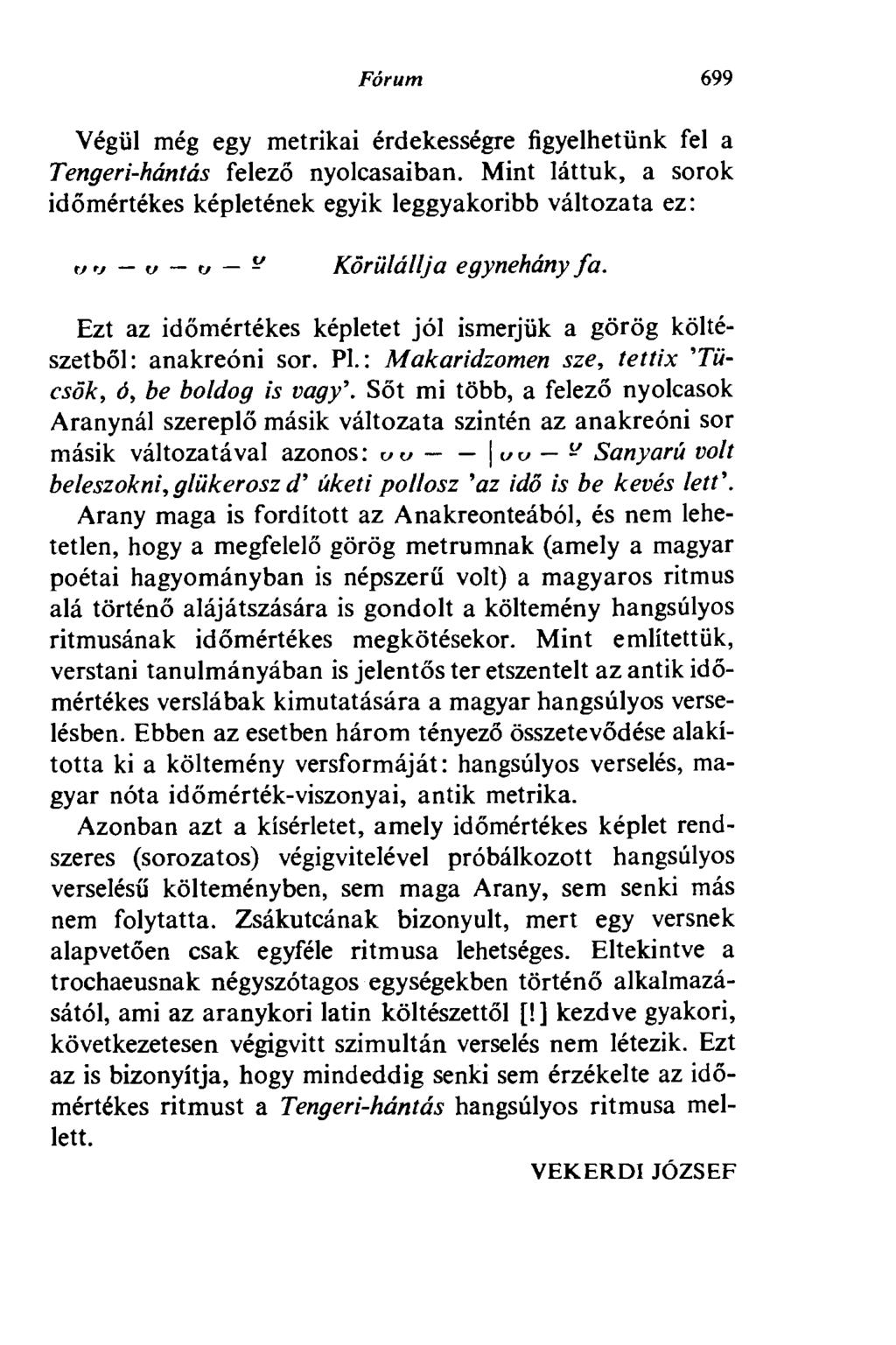 Fórum 699 Végül még egy metrikai érdekességre figyelhetünk fel a Tengeri-hántás felező nyolcasaiban.