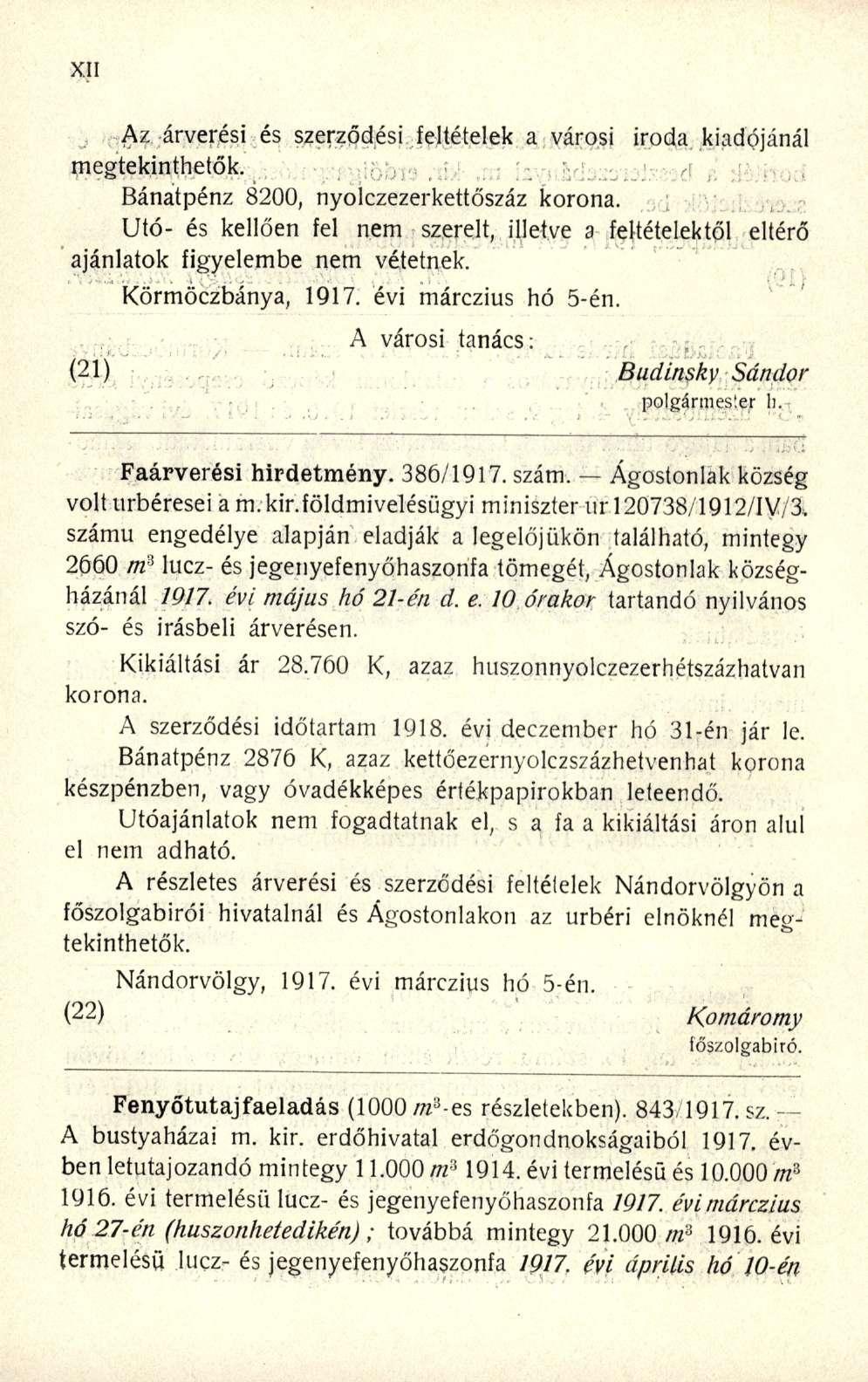 Az árverés i é s szerződés i feltétele k a város i irod a kiadójáná l megtekinthetők. Bánatpénz 8200, nyolczezerkettőszá z korona.