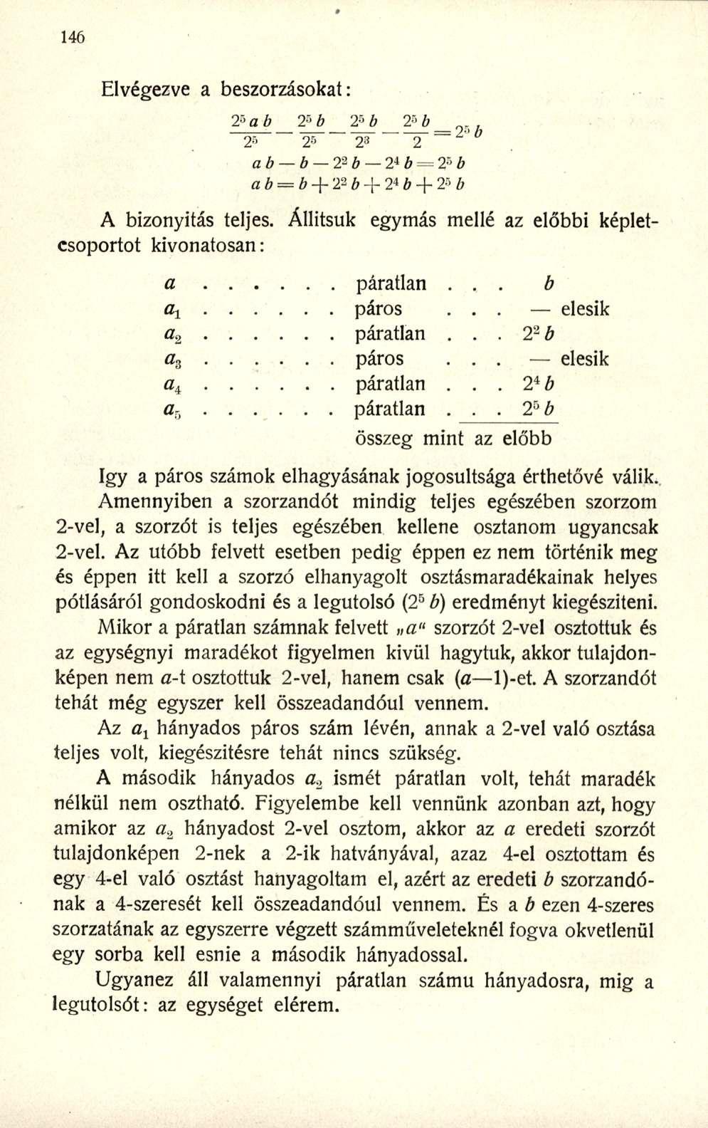 Elvégezve a beszorzásokat : 2-'ab 2 5 b 2 5 b 2»6_ 2» 2-> 23 2 a b b 2* b 2* b = 2 : > b a b = b + 22 6 + 2* * + 2" 6 A bizonyítá s teljes.