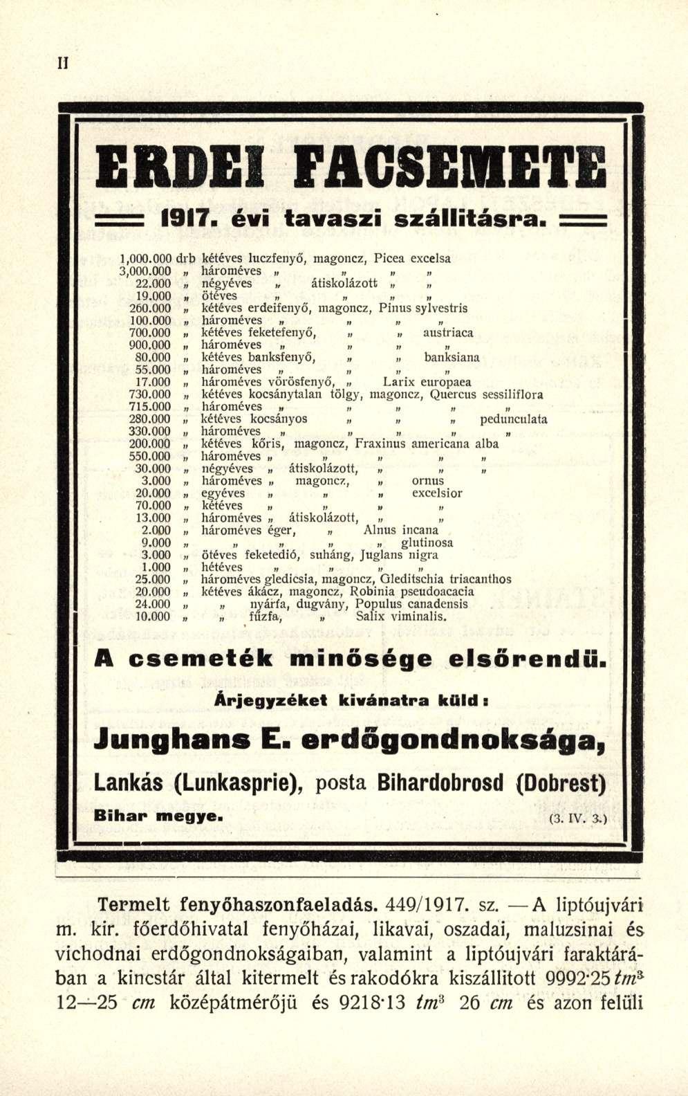 ERDEI FACSEMETE. 1917. évi tavaszi szállításra. = 1,000.000 drb kétéves luczfenyő, magoncz, Picea excelsa 3,000.000 hároméves,, 22.000 négyéves,, átiskolázott 19.000 ötéves 260.