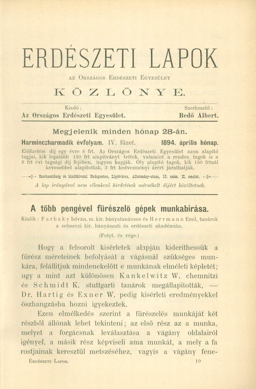ERDÉSZETI LAPOK AZ O RSZÁGOS E RDÉSZETI EGYESÜLET K Ö Z L Ö N Y E. Kiadó : Szerkesztő : Az Országos Erdészeti Egyesület. Bedő Álltért. Megjelenik minden ónap 28-án. Harminczarmadik évfolyam. IV.