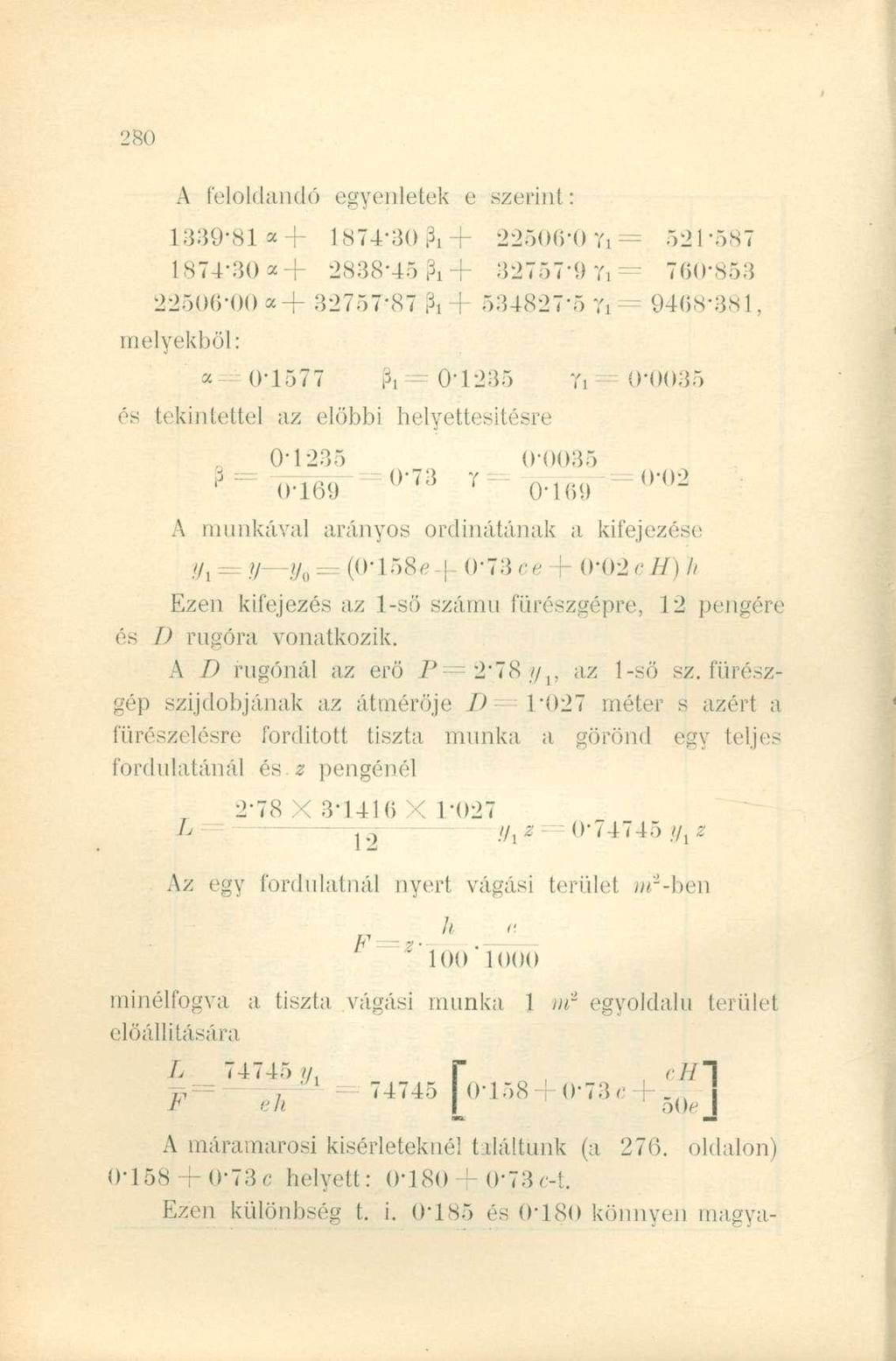 A feloldandó egyenletek e szerint: 1339-81 a-f- 1874-30 3!+ 22506*0 Yi = 521-5S7 1874*30 «+ 2838-45 3!