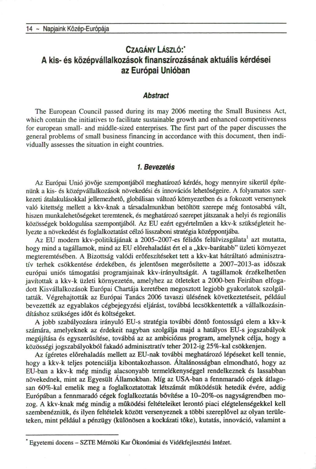 14 - Napjaink Közép-Európája CZAGÁNY LÁSZLÓ:* A kis- és középvállalkozások finanszírozásának aktuális kérdései az Európai Unióban Abstract The European Council passed during its may 2006 meeting the