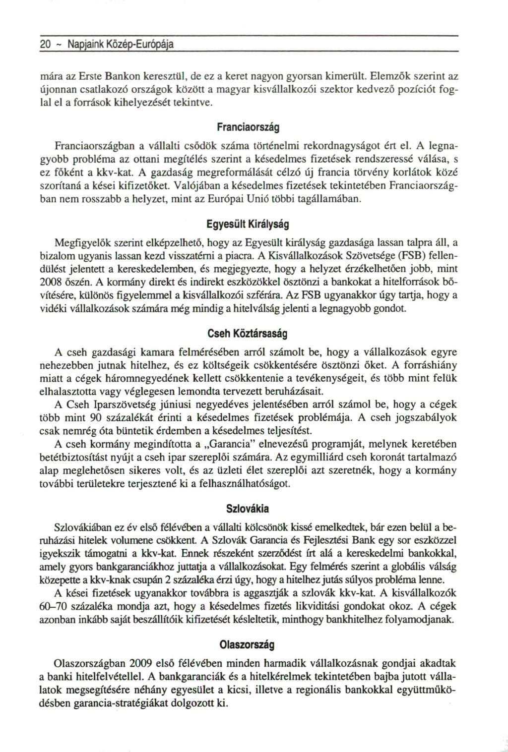 20 - Napjaink Közép-Európája mára az Erste Bankon keresztül, de ez a keret nagyon gyorsan kimerült.