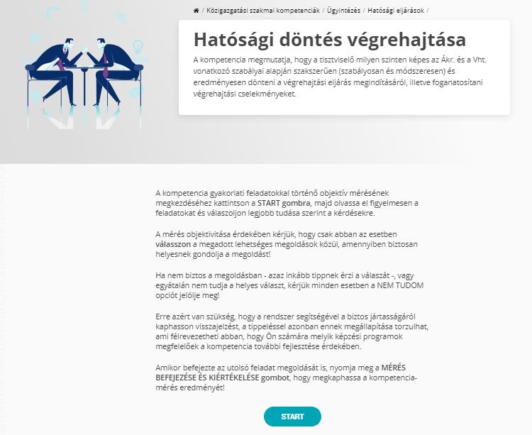 Ebben az esetben a tisztviselőnek különféle, a való életből vett vagy arra reflektáló feladatokat kell megoldania, amelyek segítségével a rendszer automatikusan megállapítja a jártasság szintjét.