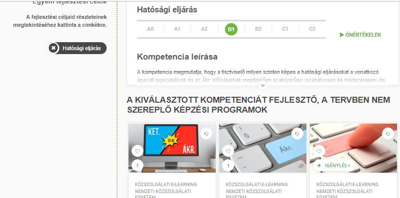 Amennyiben a tisztviselő nem végez újabb önértékelést, akkor a B1 szinthez illeszkedő, de a képzési tervében még nem
