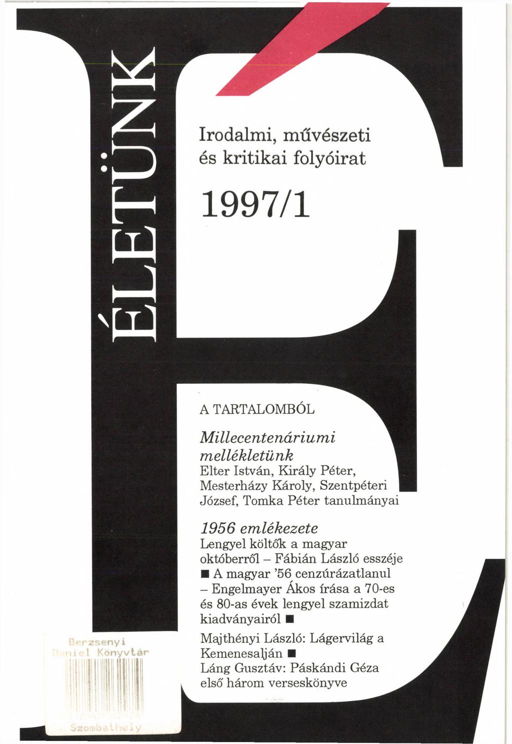 O W Irodalmi, művészeti és kritikai folyóirat 1997/1 ' W A TARTALOMBÓL M illecentenárium i m ellékletünk E lter István, K irály Péter, M esterházy Károly, Szentpéteri József, Tomka Péter tanulm ányai