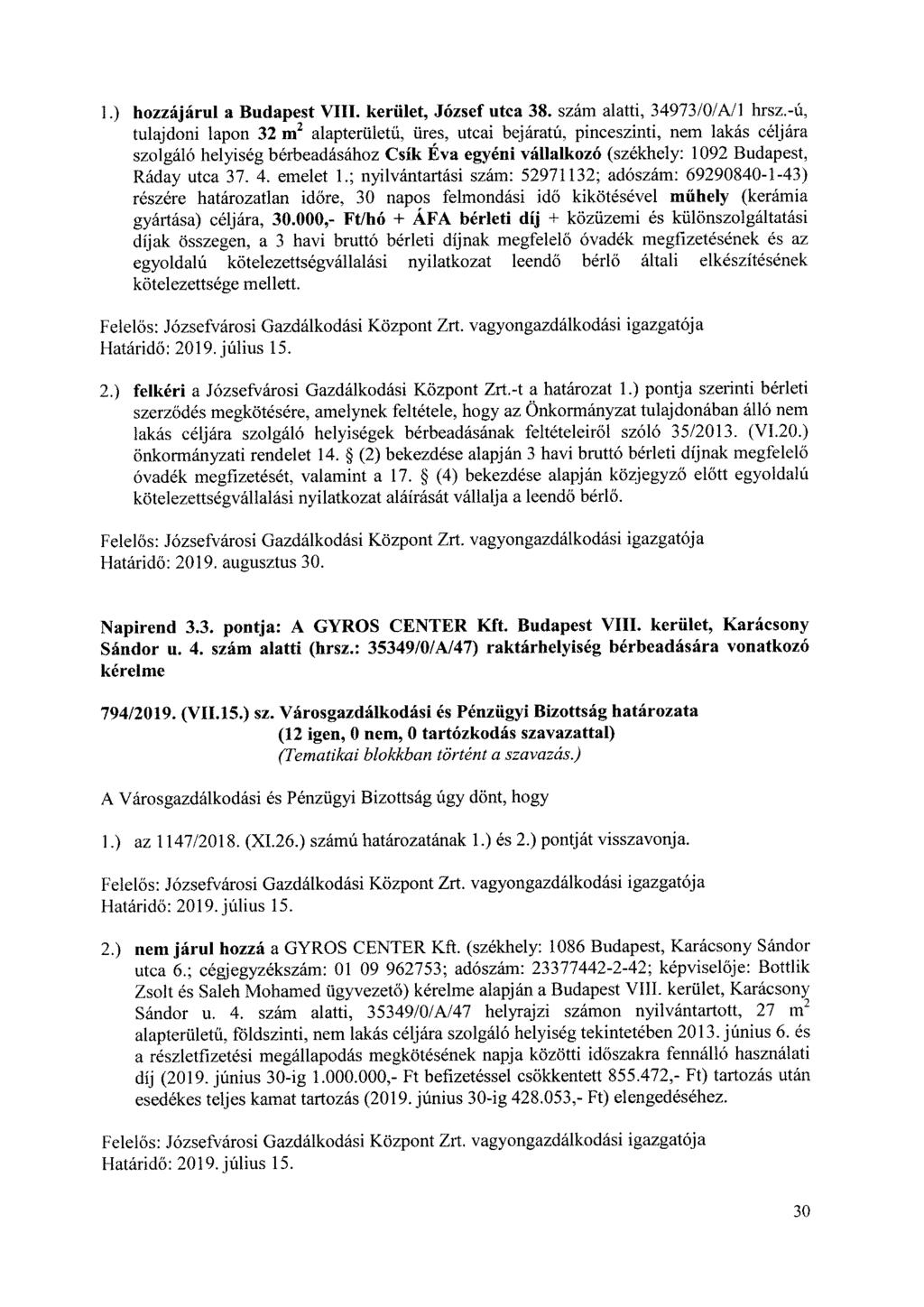 1.) hozzájárul a Budapest VIII. kerület, József utca 38. szám alatti, 34973/0/A/1 hrsz.