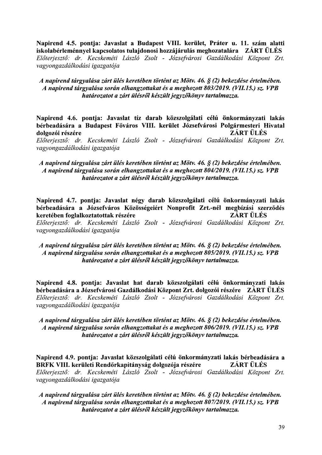 Napirend 4.5. pontja: Javaslat a Budapest VIII. kerület, Práter u. 11. szám alatti iskolabérleménnyel kapcsolatos tulajdonosi hozzájárulás meghozatalára ZÁRT ÜLÉS Előterjesztő: dr.