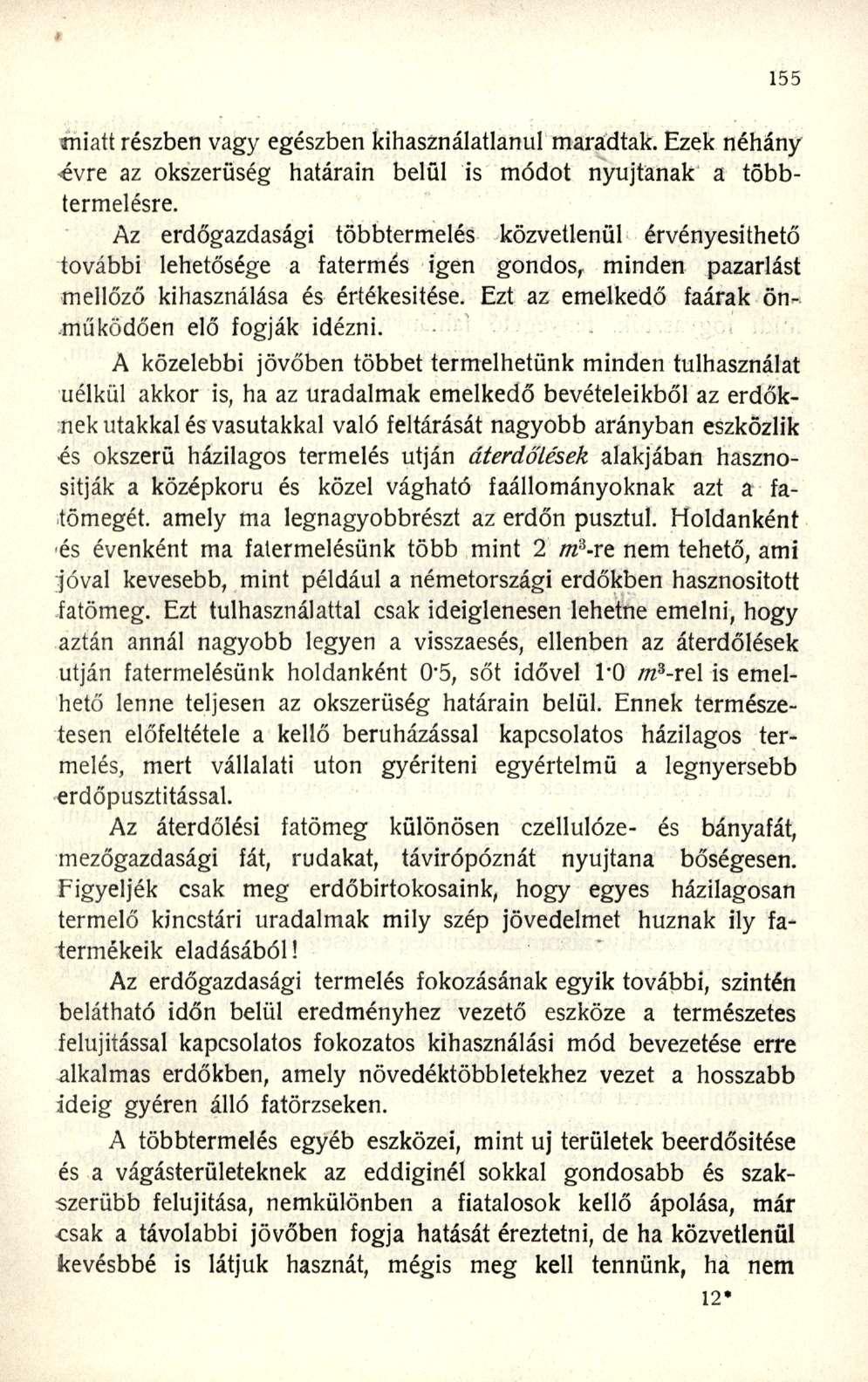 miatt részben vagy egészben kihasználatlanul maradtak. Ezek néhány -évre az okszerűség határain belül is módot nyújtanak a többtermelésre.