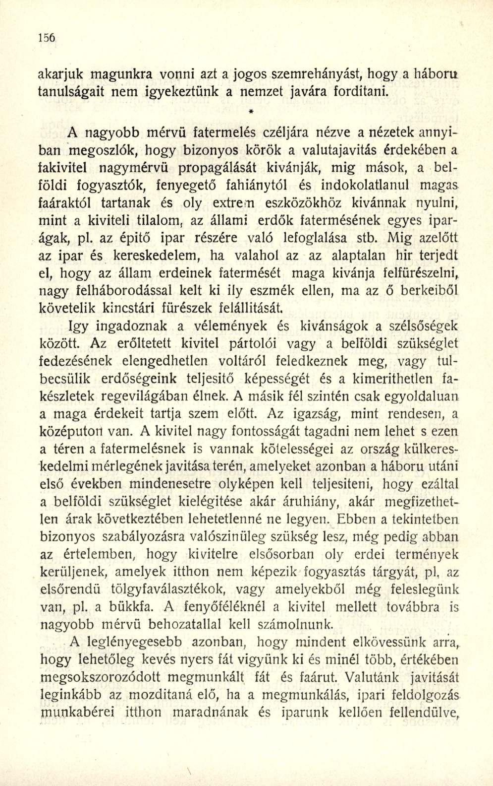 akarjuk magunkra vonni azt a jogos szemrehányást, hogy a háború tanulságait nem igyekeztünk a nemzet javára fordítani.