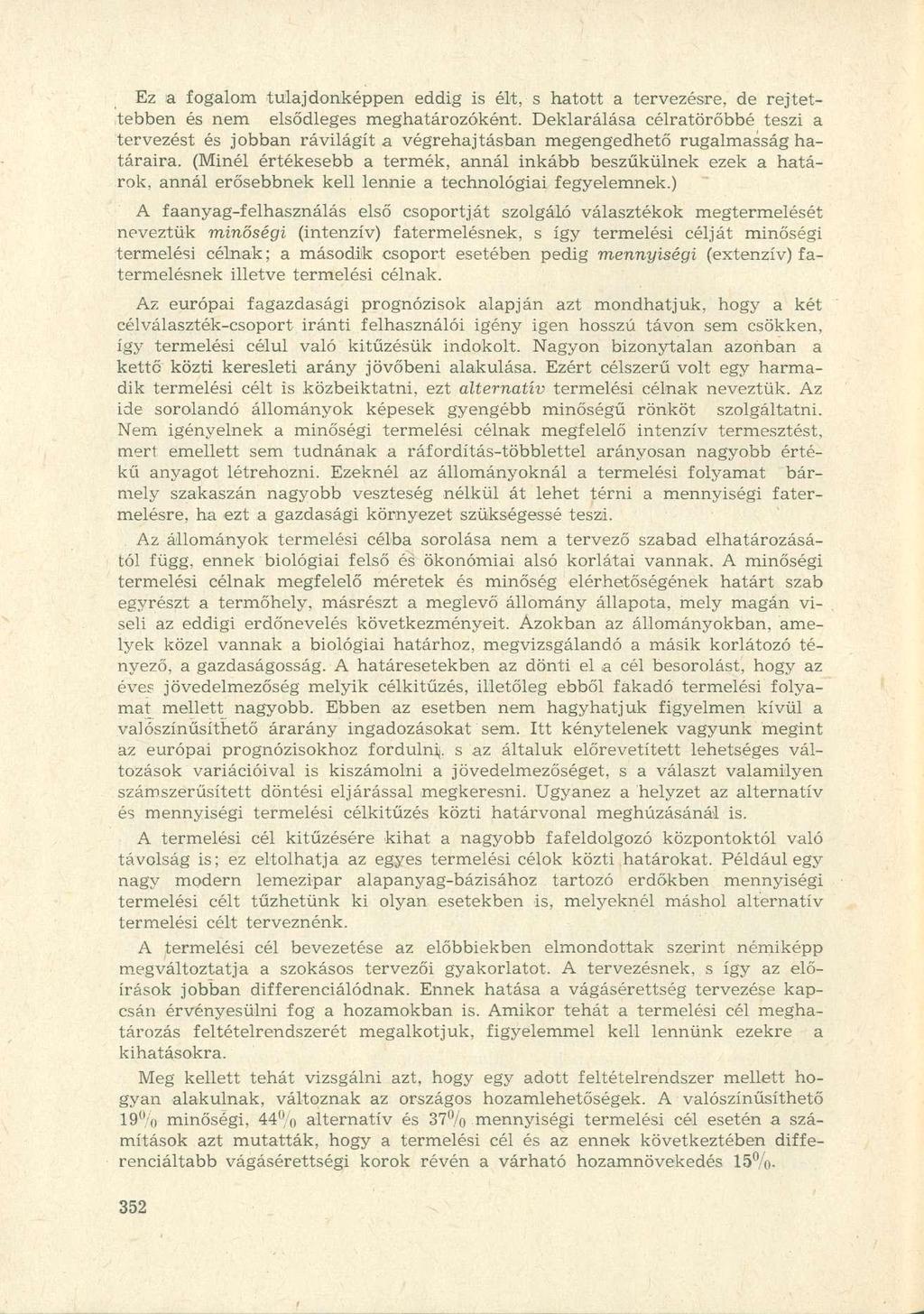 Ez a fogalom tulajdonképpen eddig is élt, s hatott a tervezésre, de rejtettebben és nem elsődleges meghatározóként.