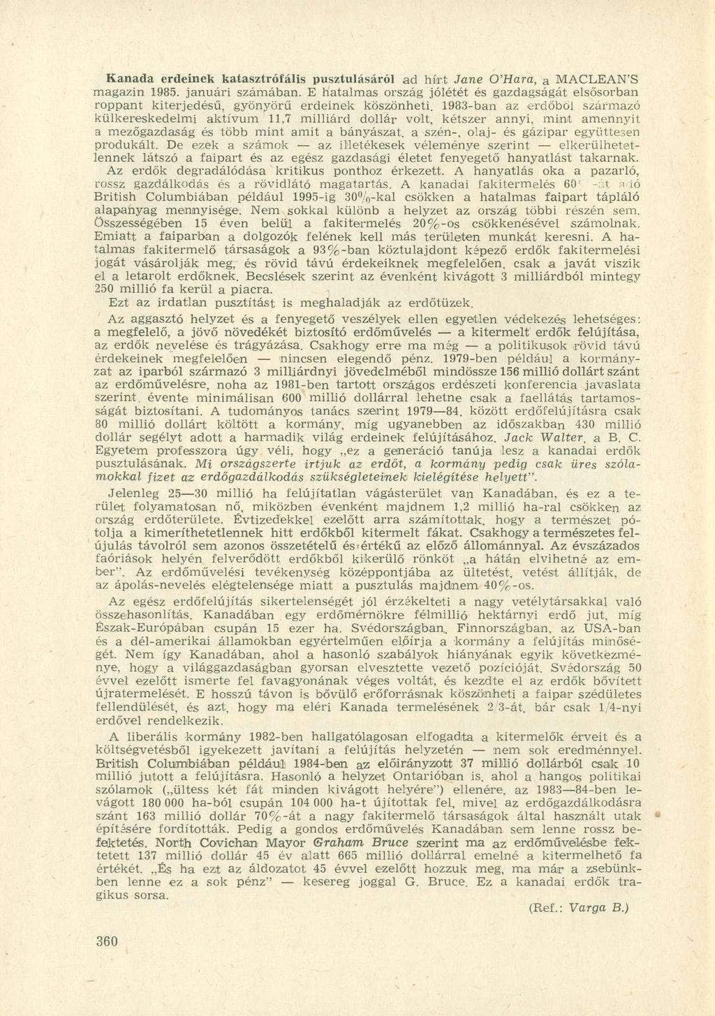 Kanada erdeinek katasztrofális pusztulásáról ad hírt Jane O'Hara, a MACLEAN'S magazin 1985. januári számában.