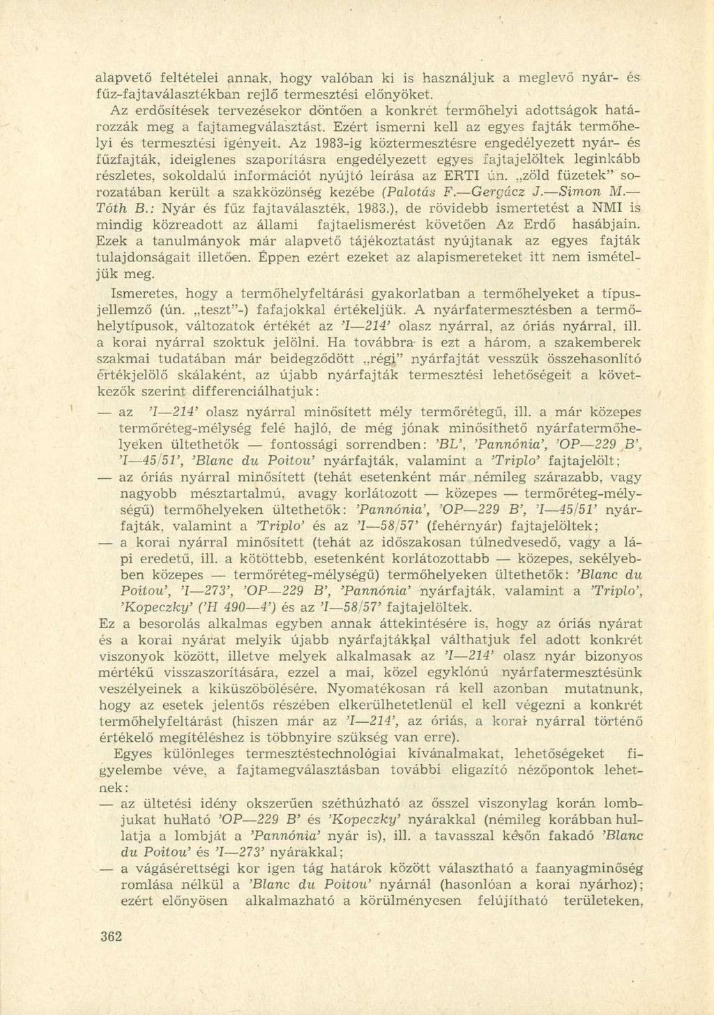 alapvető feltételei annak, hogy valóban ki is használjuk a meglevő nyár- és fűz-fajtaválasztékban rejlő termesztési előnyöket.