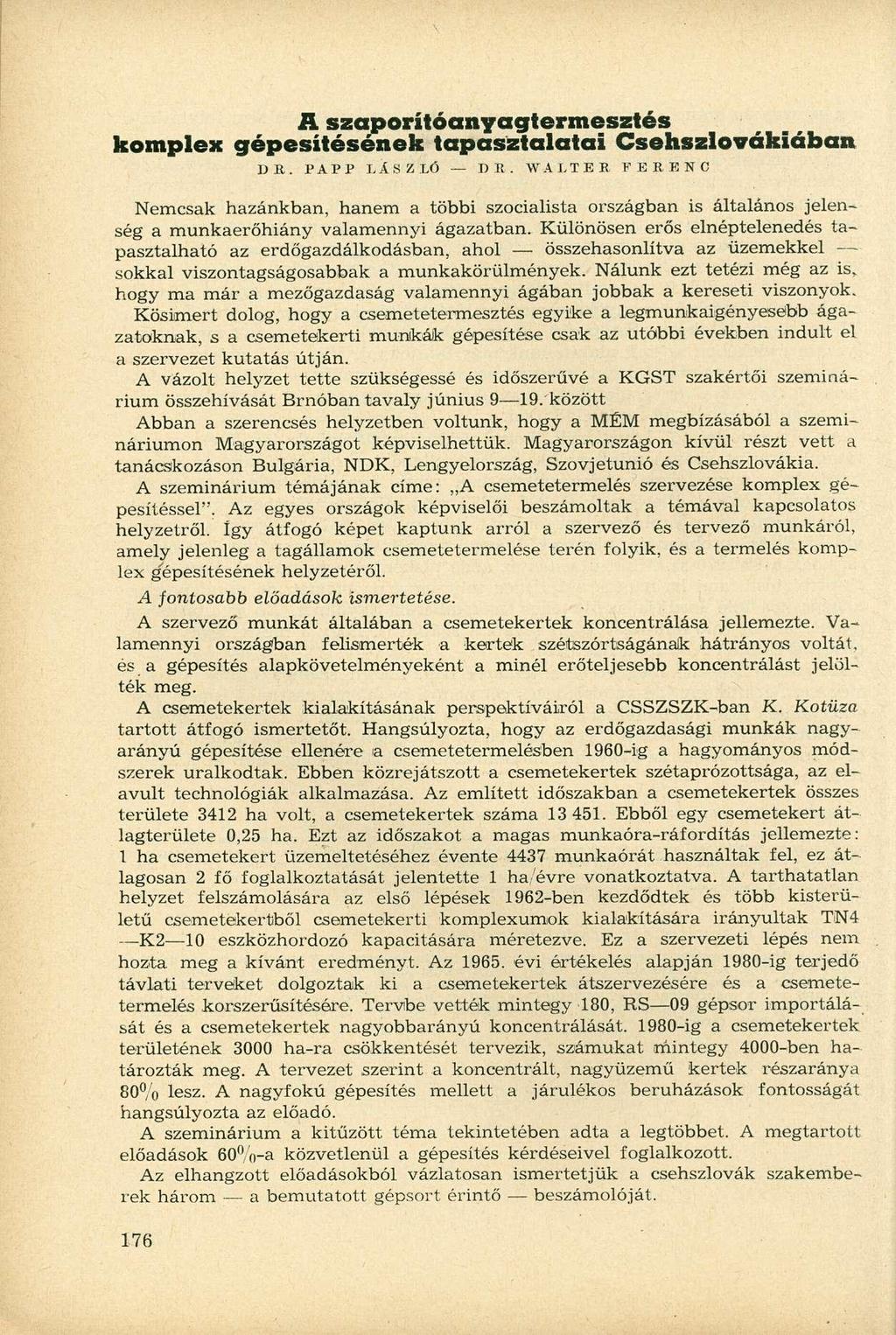 A szaporítóanyagtermesztés komplex gépesítésének tapasztalatai Csehszlovákiában DE. PAPP I.ÁSZLŐ DR. WAJ.