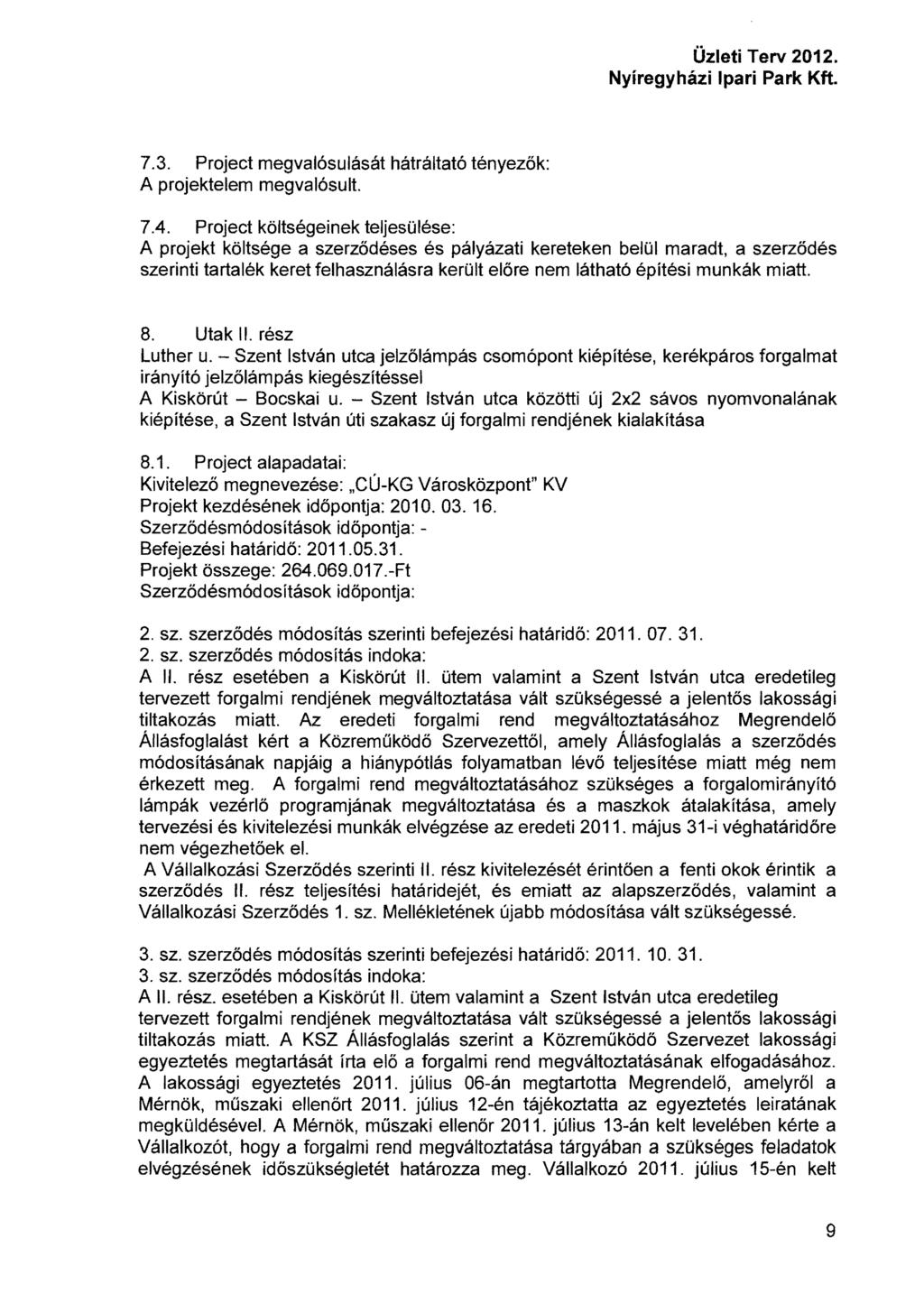 7.3. Project megvalósulását hátráltató tényezők: A projektelem megvalósult. 7.4.